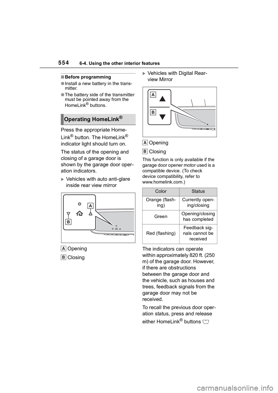 TOYOTA RAV4 2020 Owners Manual (in English) 5546-4. Using the other interior features
■Before programming
●Install a new battery in the trans-
mitter.
●The battery side of the transmitter
must be pointed away from the
HomeLink
® button TOYOTA RAV4 2020 Owners Manual (in English) 5546-4. Using the other interior features
■Before programming
●Install a new battery in the trans-
mitter.
●The battery side of the transmitter
must be pointed away from the
HomeLink
® button