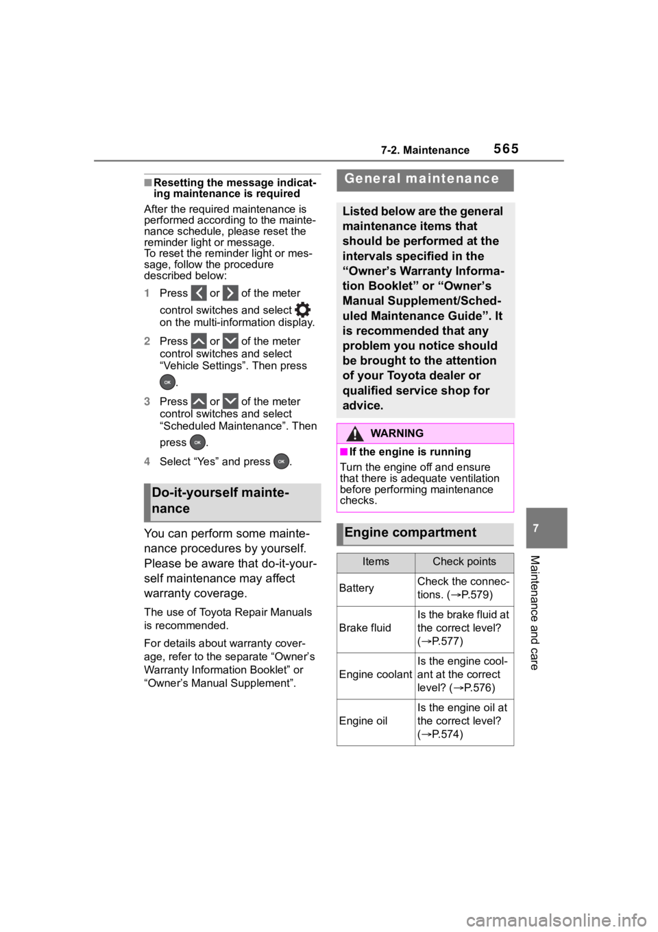 TOYOTA RAV4 2020 (in English) Owners Manual 5657-2. Maintenance
7
Maintenance and care
■Resetting the message indicat-
ing maintenance is required
After the required maintenance is
performed according to the mainte-
nance schedule, please re TOYOTA RAV4 2020 (in English) Owners Manual 5657-2. Maintenance
7
Maintenance and care
■Resetting the message indicat-
ing maintenance is required
After the required maintenance is
performed according to the mainte-
nance schedule, please re