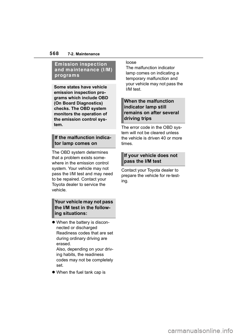 TOYOTA RAV4 2020 Owners Manual (in English) 5687-2. Maintenance
The OBD system determines
that a problem exists some-
where in the emission control
system. Your vehicle may not
pass the I/M test and may need
to be repaired. Contact your
To TOYOTA RAV4 2020 Owners Manual (in English) 5687-2. Maintenance
The OBD system determines
that a problem exists some-
where in the emission control
system. Your vehicle may not
pass the I/M test and may need
to be repaired. Contact your
To