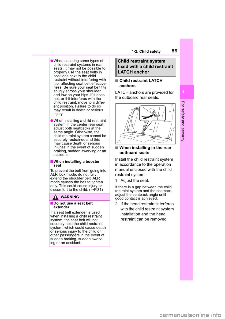 TOYOTA RAV4 2020 (in English) Workshop Manual 591-2. Child safety
1
For safety and security
■Child restraint LATCH
anchors
LATCH anchors are provided for
the outboard rear seats.
■When installing in the rear
outboard seats
Install the chil TOYOTA RAV4 2020 (in English) Workshop Manual 591-2. Child safety
1
For safety and security
■Child restraint LATCH
anchors
LATCH anchors are provided for
the outboard rear seats.
■When installing in the rear
outboard seats
Install the chil