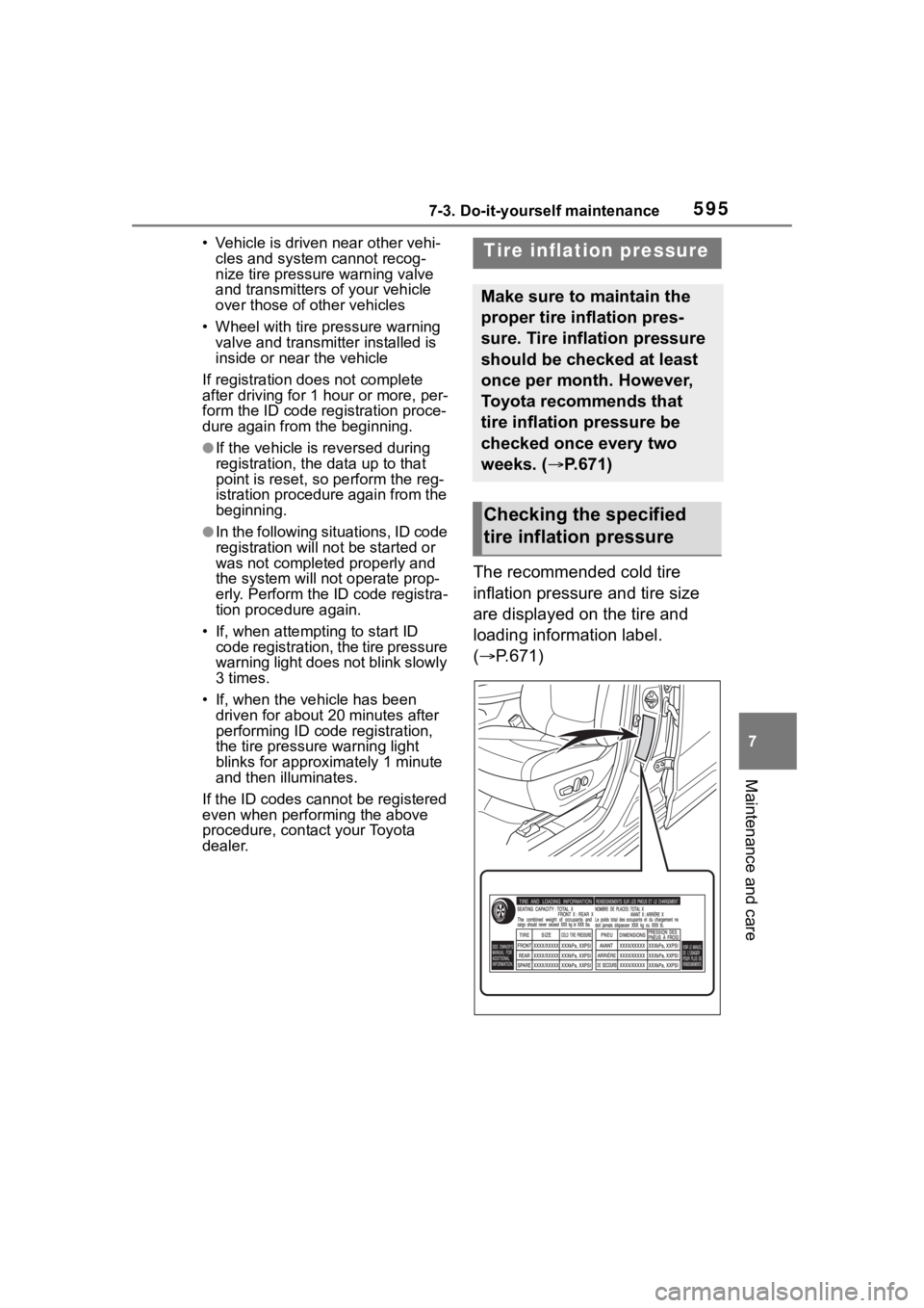 TOYOTA RAV4 2020  Owners Manual (in English) 5957-3. Do-it-yourself maintenance
7
Maintenance and care
• Vehicle is driven near other vehi-cles and system cannot recog-
nize tire pressure warning valve 
and transmitters of your vehicle 
over t