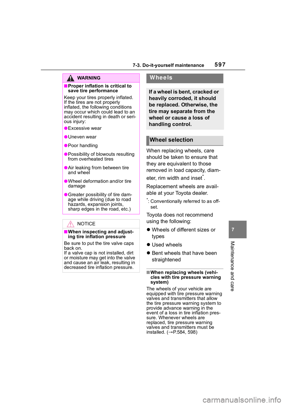 TOYOTA RAV4 2020  Owners Manual (in English) 5977-3. Do-it-yourself maintenance
7
Maintenance and care
When replacing wheels, care 
should be taken to ensure that 
they are equivalent to those 
removed in load capacity, diam-
eter, rim width and
