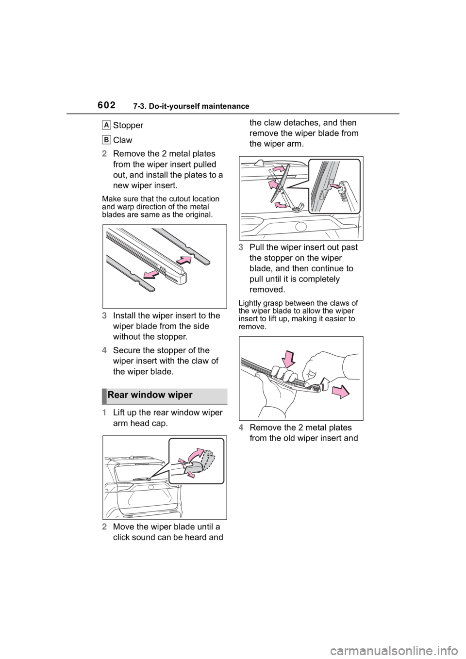 TOYOTA RAV4 2020 Owners Manual (in English) 6027-3. Do-it-yourself maintenance
Stopper
Claw
2 Remove the 2 metal plates
from the wiper insert pulled
out, and install the plates to a
new wiper insert.
Make sure that the cutout location
and w TOYOTA RAV4 2020 Owners Manual (in English) 6027-3. Do-it-yourself maintenance
Stopper
Claw
2 Remove the 2 metal plates
from the wiper insert pulled
out, and install the plates to a
new wiper insert.
Make sure that the cutout location
and w