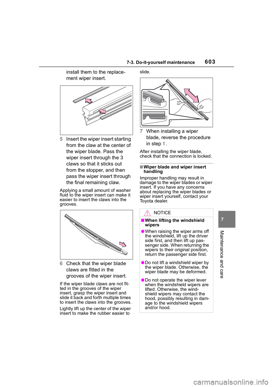 TOYOTA RAV4 2020 Owners Manual (in English) 6037-3. Do-it-yourself maintenance
7
Maintenance and care
install them to the replace-
ment wiper insert.
5 Insert the wiper insert starting
from the claw at the center of
the wiper blade. Pass the TOYOTA RAV4 2020 Owners Manual (in English) 6037-3. Do-it-yourself maintenance
7
Maintenance and care
install them to the replace-
ment wiper insert.
5 Insert the wiper insert starting
from the claw at the center of
the wiper blade. Pass the