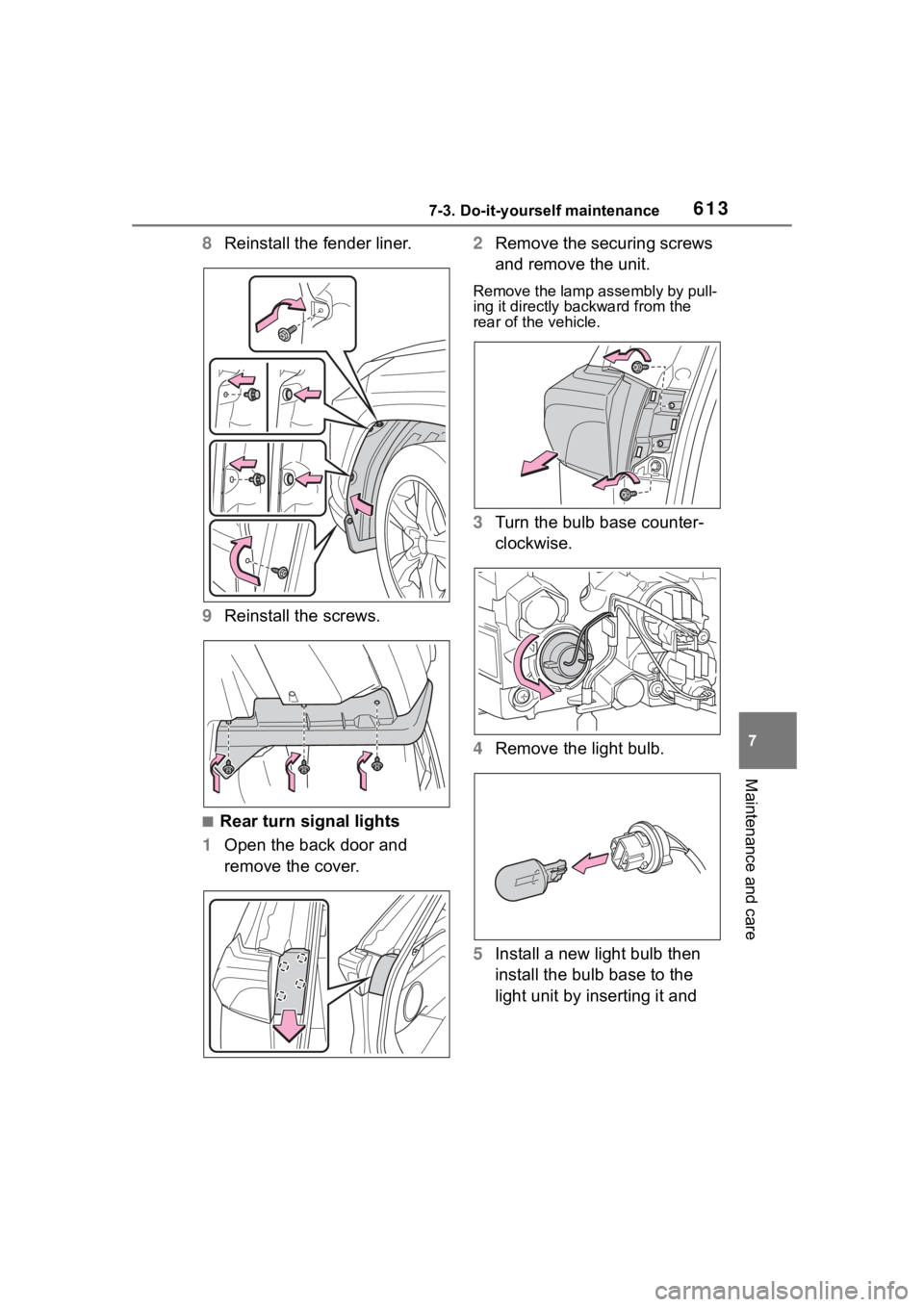 TOYOTA RAV4 2020  Owners Manual (in English) 6137-3. Do-it-yourself maintenance
7
Maintenance and care
8Reinstall the fender liner.
9 Reinstall the screws.
■Rear turn signal lights
1 Open the back door and 
remove the cover. 2
Remove the secur