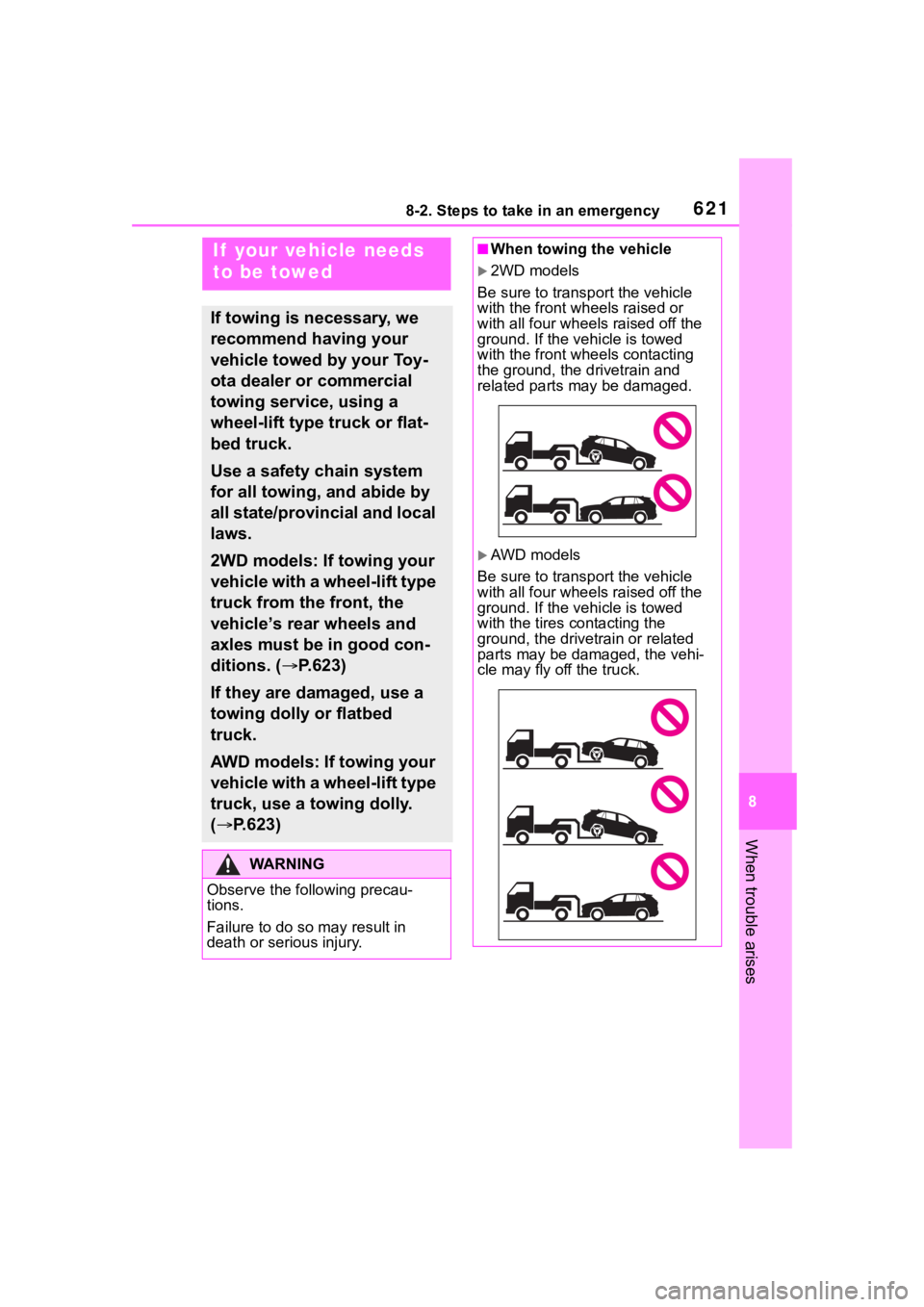 TOYOTA RAV4 2020  Owners Manual (in English) 6218-2. Steps to take in an emergency
8
When trouble arises
8-2.Steps to take in an emergency
If  your vehicle needs 
to be towed
If towing is necessary, we 
recommend having your 
vehicle towed by yo