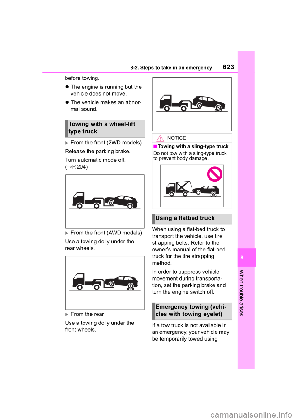 TOYOTA RAV4 2020  Owners Manual (in English) 6238-2. Steps to take in an emergency
8
When trouble arises
before towing.
The engine is running but the 
vehicle does not move.
 The vehicle makes an abnor-
mal sound.
From the front (2WD mo