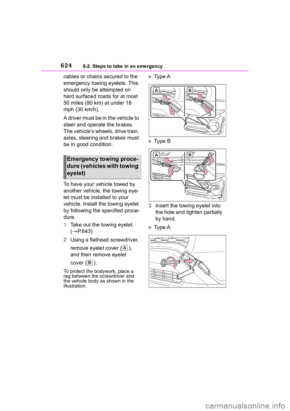 TOYOTA RAV4 2020  Owners Manual (in English) 6248-2. Steps to take in an emergency
cables or chains secured to the 
emergency towing eyelets. This 
should only be attempted on 
hard surfaced roads for at most 
50 miles (80 km) at under 18 
mph (