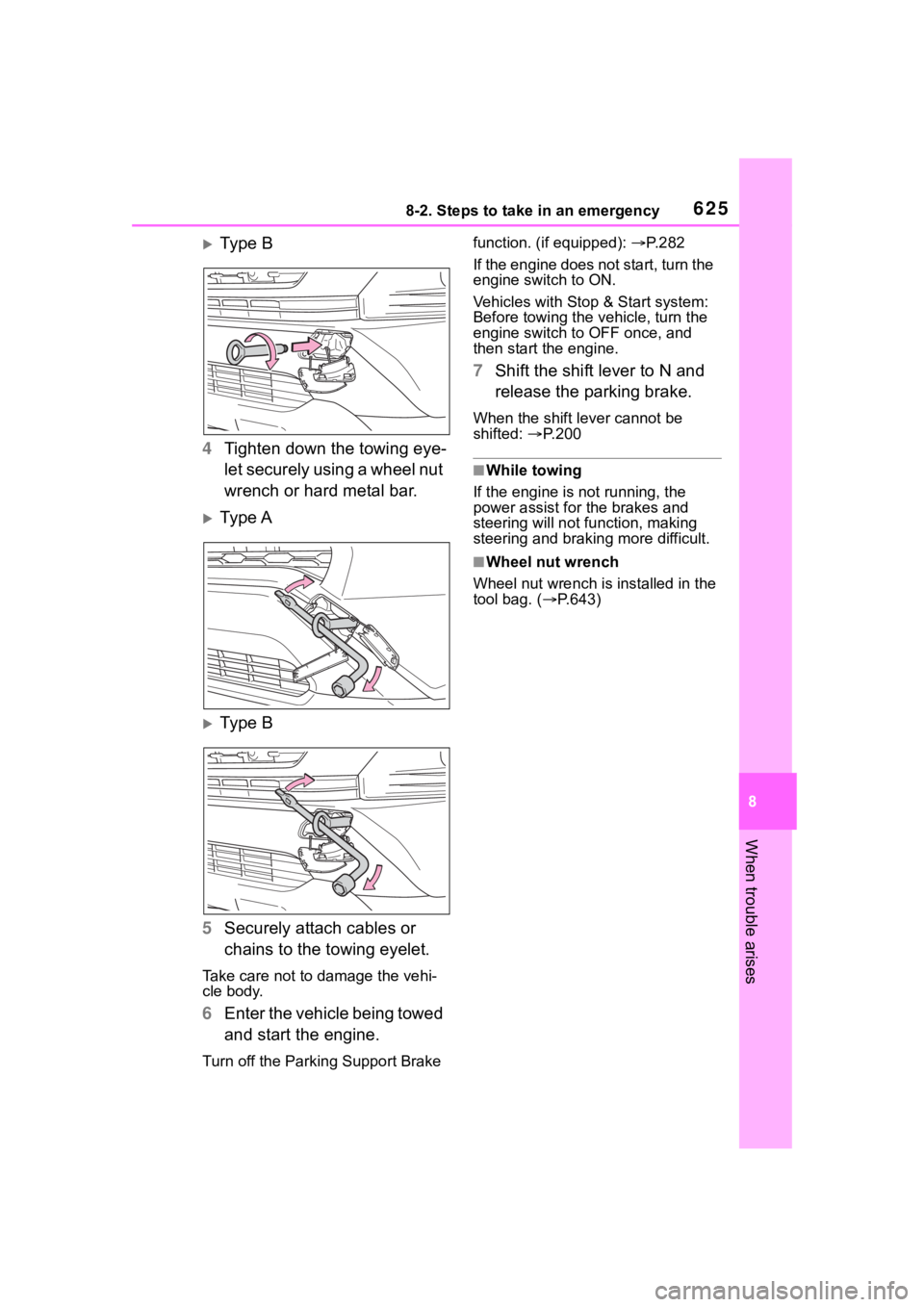 TOYOTA RAV4 2020  Owners Manual (in English) 6258-2. Steps to take in an emergency
8
When trouble arises
Ty p e  B
4 Tighten down the towing eye-
let securely using a wheel nut 
wrench or hard metal bar.
Ty p e A
Ty p e  B
5 Securely at