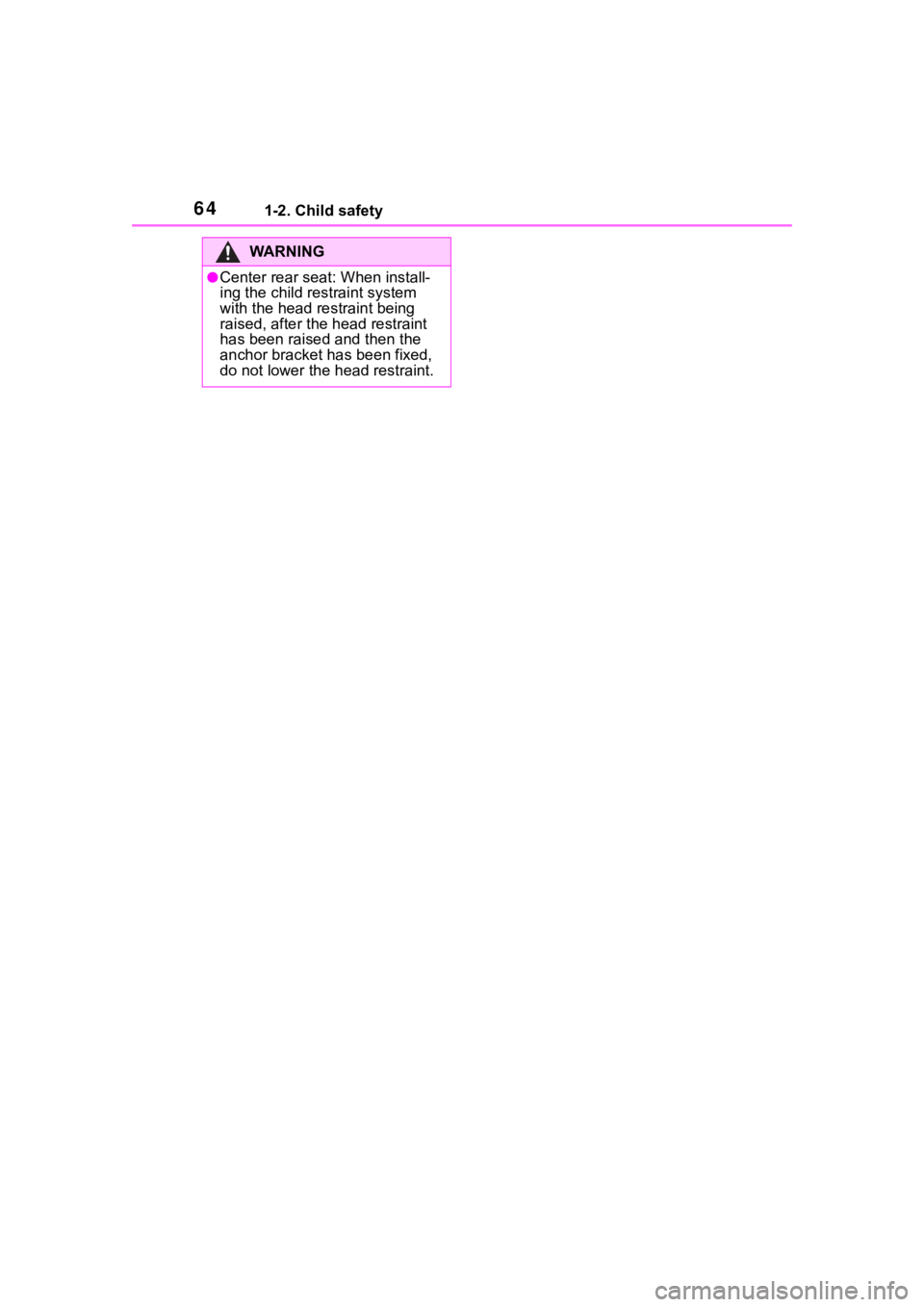 TOYOTA RAV4 2020 (in English) Repair Manual 641-2. Child safety
WA R N I N G
●Center rear seat: When install-
ing the child restraint system
with the head restraint being
raised, after the head restraint
has been raised and then the
ancho TOYOTA RAV4 2020 (in English) Repair Manual 641-2. Child safety
WA R N I N G
●Center rear seat: When install-
ing the child restraint system
with the head restraint being
raised, after the head restraint
has been raised and then the
ancho