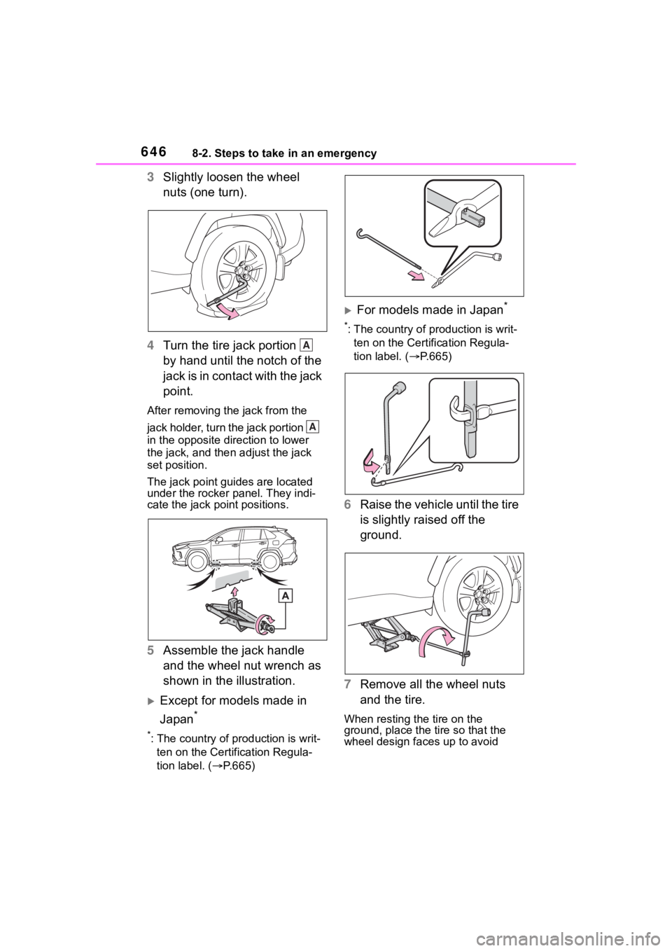 TOYOTA RAV4 2020  Owners Manual (in English) 6468-2. Steps to take in an emergency
3Slightly loosen the wheel 
nuts (one turn).
4 Turn the tire jack portion   
by hand until the notch of the 
jack is in contact with the jack 
point.
After removi