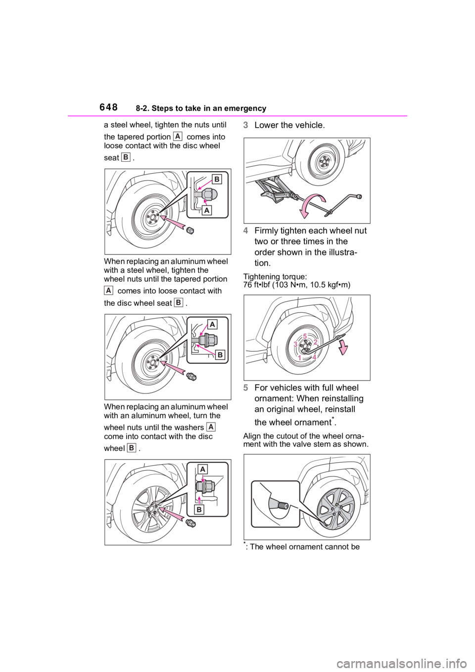 TOYOTA RAV4 2020  Owners Manual (in English) 6488-2. Steps to take in an emergency
a steel wheel, tight en the nuts until 
the tapered portion   comes into 
loose contact with the disc wheel 
seat  .
When replacing an aluminum wheel 
with a stee