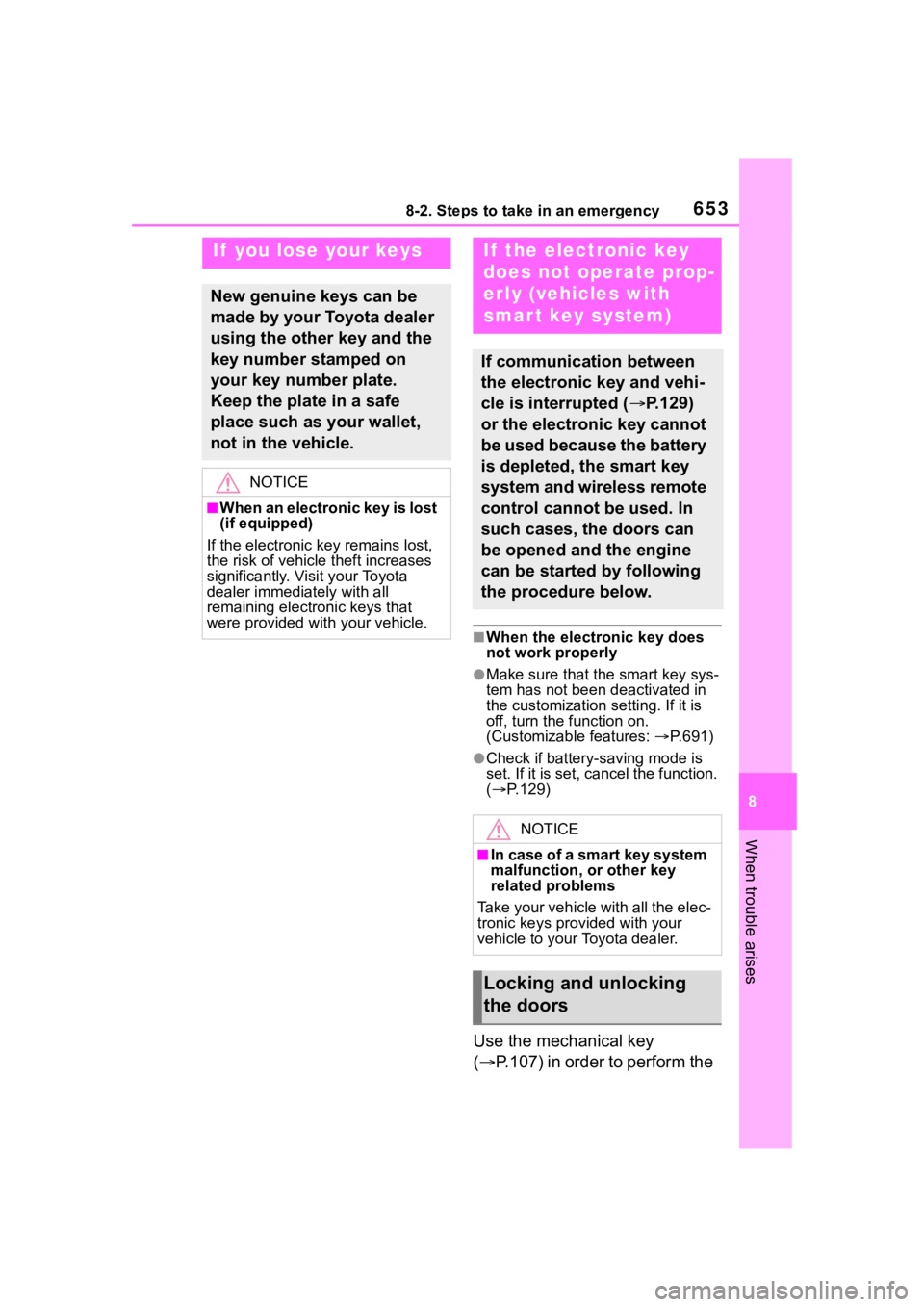 TOYOTA RAV4 2020 Owners Manual (in English) 6538-2. Steps to take in an emergency
8
When trouble arises
■When the electronic key does
not work properly
●Make sure that the smart key sys-
tem has not been deactivated in
the customization s TOYOTA RAV4 2020 Owners Manual (in English) 6538-2. Steps to take in an emergency
8
When trouble arises
■When the electronic key does
not work properly
●Make sure that the smart key sys-
tem has not been deactivated in
the customization s