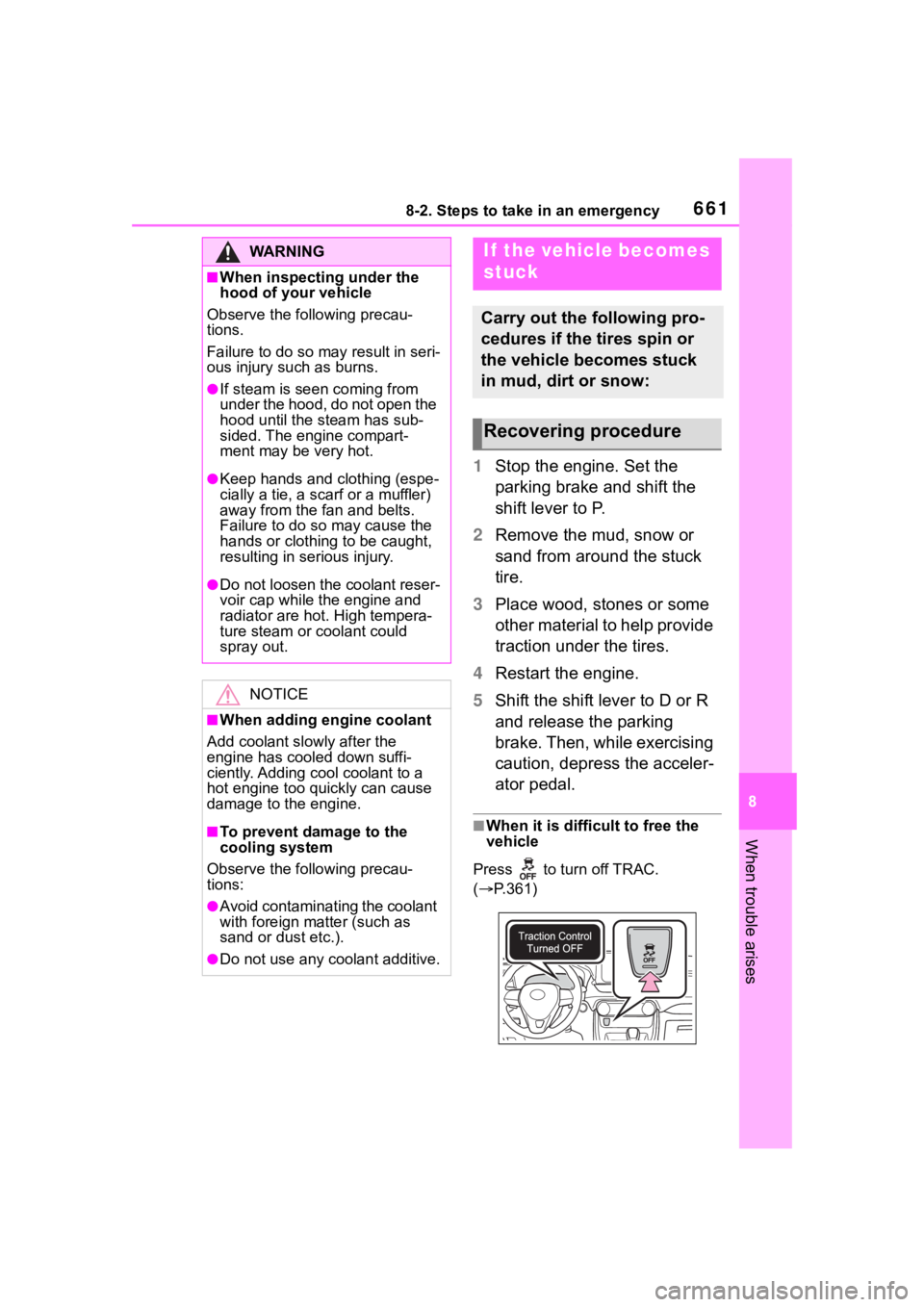 TOYOTA RAV4 2020 Owners Manual (in English) 6618-2. Steps to take in an emergency
8
When trouble arises
1Stop the engine. Set the
parking brake and shift the
shift lever to P.
2 Remove the mud, snow or
sand from around the stuck
tire.
3 Pla TOYOTA RAV4 2020 Owners Manual (in English) 6618-2. Steps to take in an emergency
8
When trouble arises
1Stop the engine. Set the
parking brake and shift the
shift lever to P.
2 Remove the mud, snow or
sand from around the stuck
tire.
3 Pla