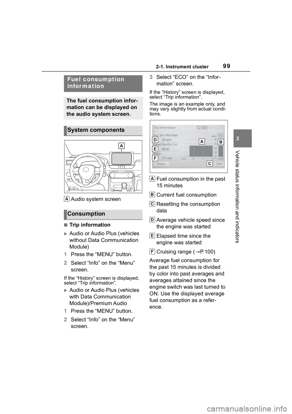 TOYOTA RAV4 2020 Owners Manual (in English) 992-1. Instrument cluster
2
Vehicle status information and indicators
Audio system screen
■Trip information
Audio or Audio Plus (vehicles
without Data Communication
Module)
1 Press the “MENU TOYOTA RAV4 2020 Owners Manual (in English) 992-1. Instrument cluster
2
Vehicle status information and indicators
Audio system screen
■Trip information
Audio or Audio Plus (vehicles
without Data Communication
Module)
1 Press the “MENU