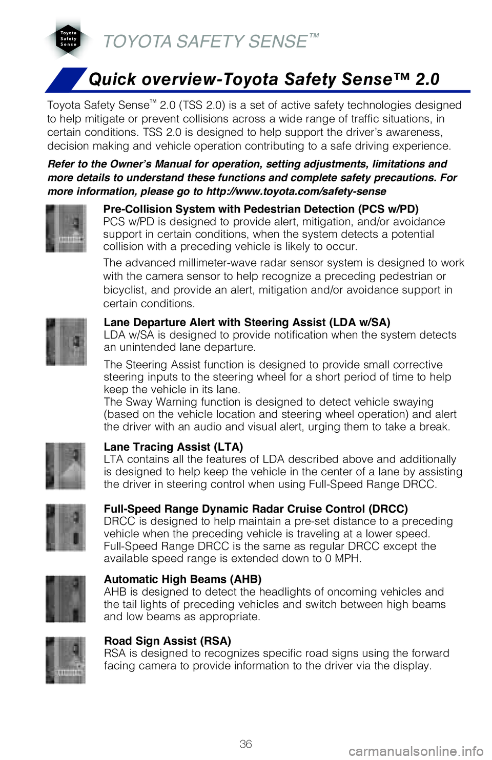 TOYOTA RAV4 2020   (in English) Owners Guide 36
TOYOTA SAFETY SENSE™
Toyota Safety Sense™������	�5�4�4�����
��J�T��B��T�F�U��P�G��B�D�U�J�W�F��T�B�G�F�U�Z��U�F�D�I�O�P�M�P�H�J�F�T��E�F�T�J�H�O�F�E�
to help mitigate or preve
