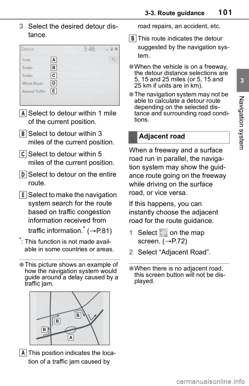 TOYOTA RAV4 2020  Accessories, Audio & Navigation (in English) 1013-3. Route guidance
3
Navigation system
3Select the desired detour dis-
tance.
Select to detour within 1 mile 
of the current position.
Select to detour within 3 
miles of the current position.
Sel