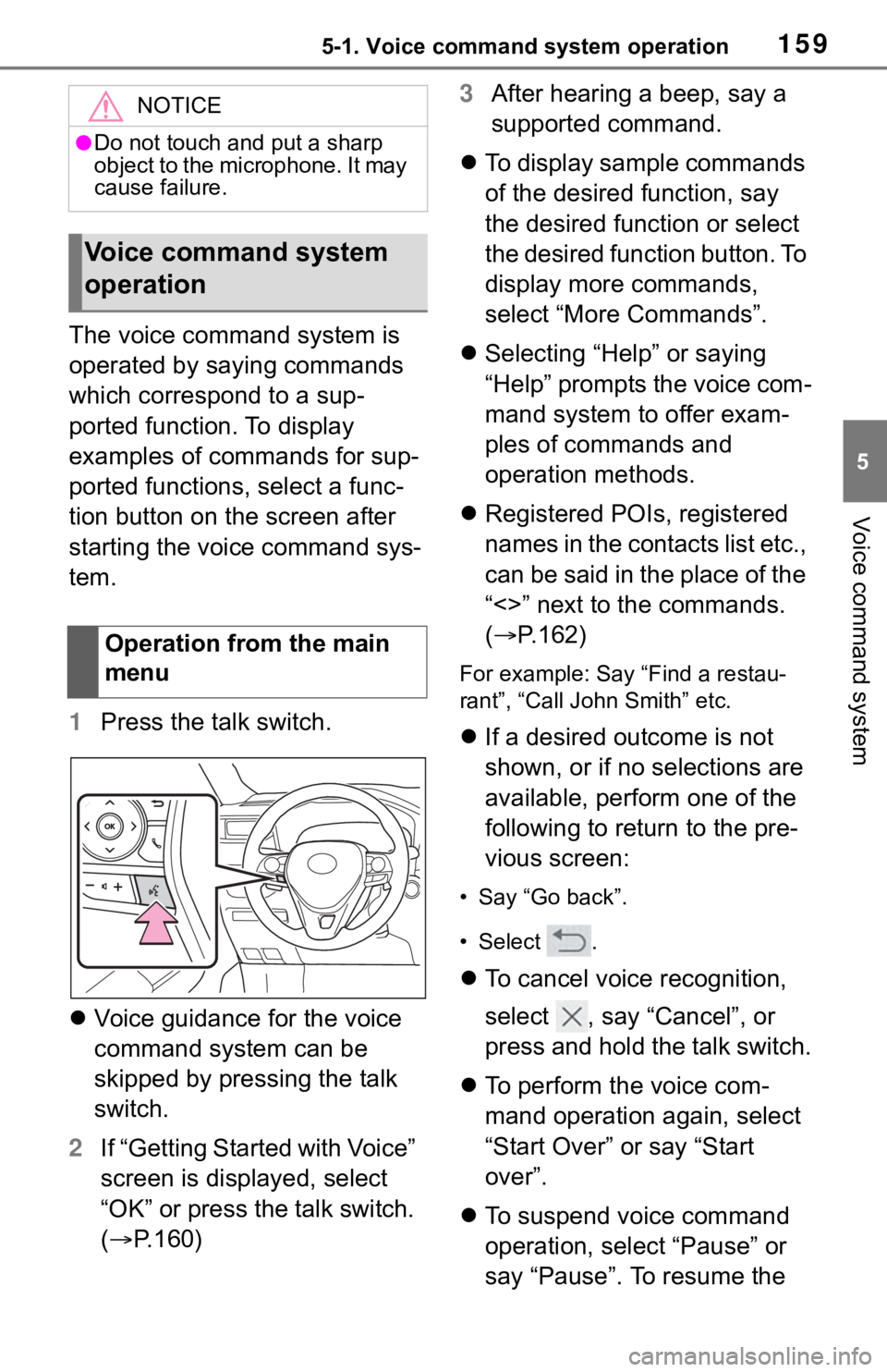 TOYOTA RAV4 2020  Accessories, Audio & Navigation (in English) 1595-1. Voice command system operation
5
Voice command system
The voice command system is 
operated by saying commands 
which correspond to a sup-
ported function. To display 
examples of commands for