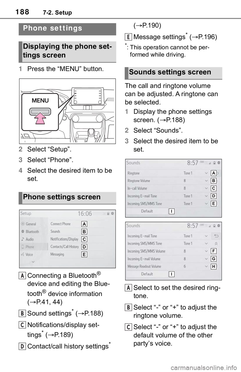 TOYOTA RAV4 2020 Accessories, Audio & Navigation (in English) 1887-2. Setup
7-2.Setup
1Press the “MENU” button.
2 Select “Setup”.
3 Select “Phone”.
4 Select the desired item to be
set.
Connecting a Bluetooth
®
device and editing the Blue-
tooth
® TOYOTA RAV4 2020 Accessories, Audio & Navigation (in English) 1887-2. Setup
7-2.Setup
1Press the “MENU” button.
2 Select “Setup”.
3 Select “Phone”.
4 Select the desired item to be
set.
Connecting a Bluetooth
®
device and editing the Blue-
tooth
®