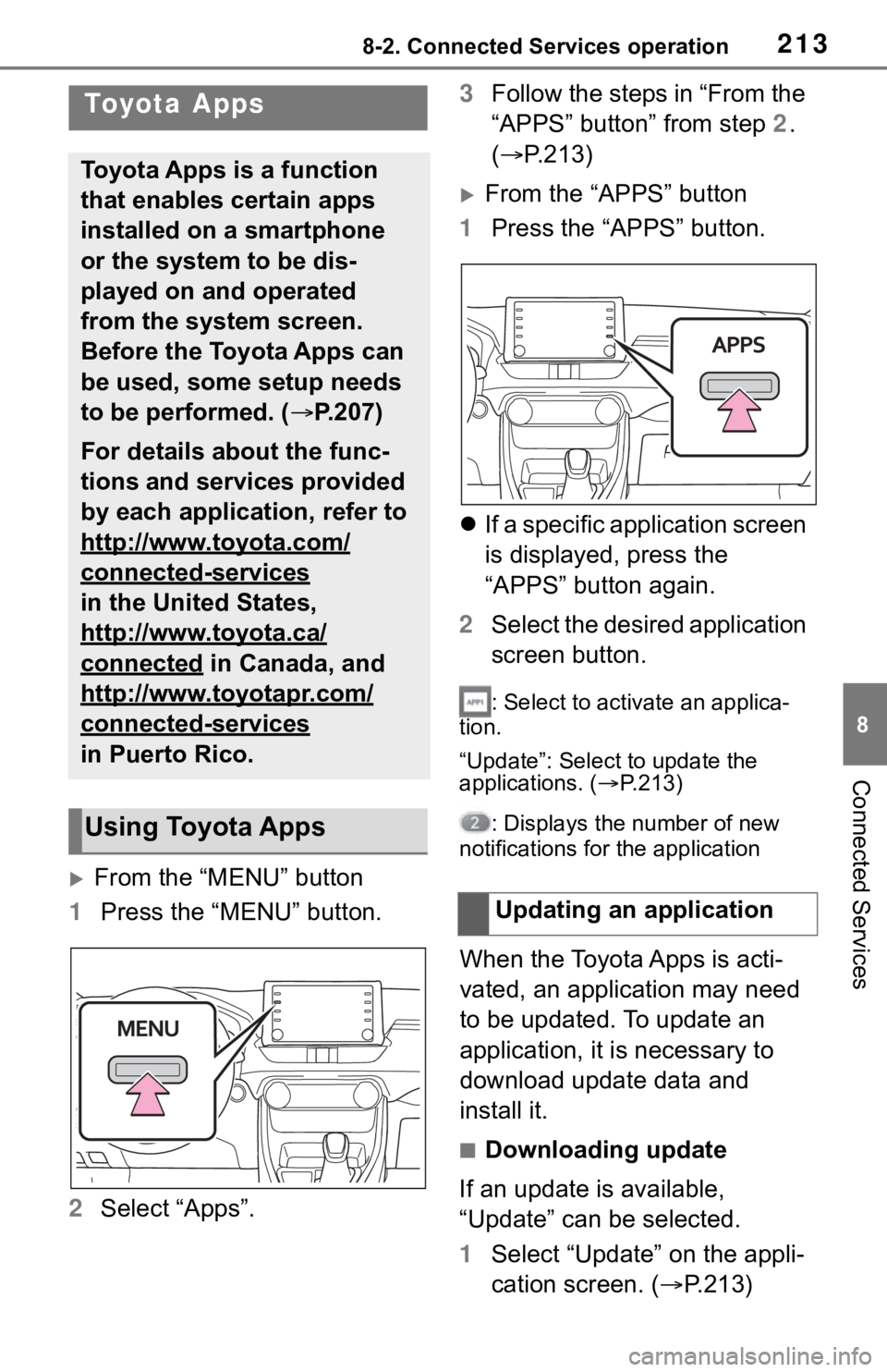 TOYOTA RAV4 2020 Accessories, Audio & Navigation (in English) 2138-2. Connected Services operation
8
Connected Services
8-2.Connected Services operation
From the “MENU” button
1 Press the “MENU” button.
2 Select “Apps”. 3
Follow the steps in “Fr TOYOTA RAV4 2020 Accessories, Audio & Navigation (in English) 2138-2. Connected Services operation
8
Connected Services
8-2.Connected Services operation
From the “MENU” button
1 Press the “MENU” button.
2 Select “Apps”. 3
Follow the steps in “Fr