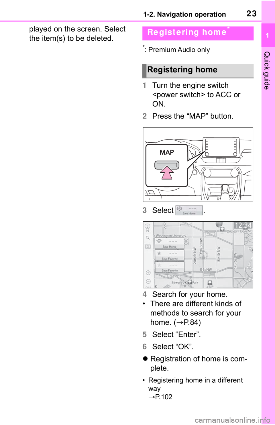 TOYOTA RAV4 2020 Accessories, Audio & Navigation (in English) 231-2. Navigation operation
1
Quick guide
played on the screen. Select
the item(s) to be deleted.
*: Premium Audio only
1Turn the engine switch
<power switch> to ACC or
ON.
2 Press the “MAP” bu TOYOTA RAV4 2020 Accessories, Audio & Navigation (in English) 231-2. Navigation operation
1
Quick guide
played on the screen. Select
the item(s) to be deleted.
*: Premium Audio only
1Turn the engine switch
<power switch> to ACC or
ON.
2 Press the “MAP” bu