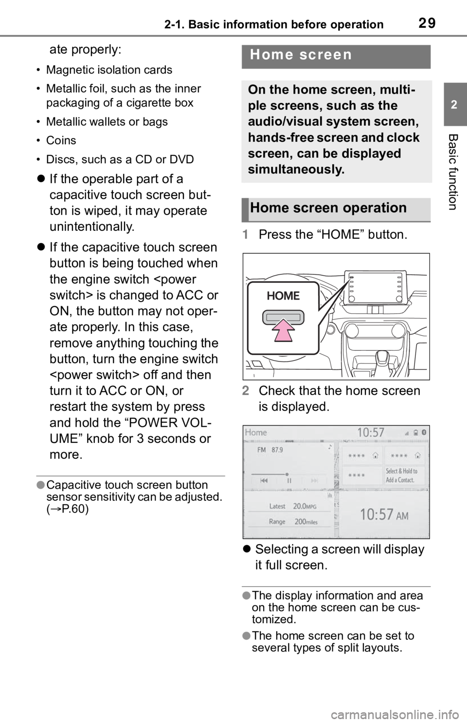 TOYOTA RAV4 2020 Accessories, Audio & Navigation (in English) 292-1. Basic information before operation
2
Basic function
ate properly:
• Magnetic isolation cards
• Metallic foil, such as the inner packaging of a cigarette box
• Metallic wallets or bags
TOYOTA RAV4 2020 Accessories, Audio & Navigation (in English) 292-1. Basic information before operation
2
Basic function
ate properly:
• Magnetic isolation cards
• Metallic foil, such as the inner packaging of a cigarette box
• Metallic wallets or bags