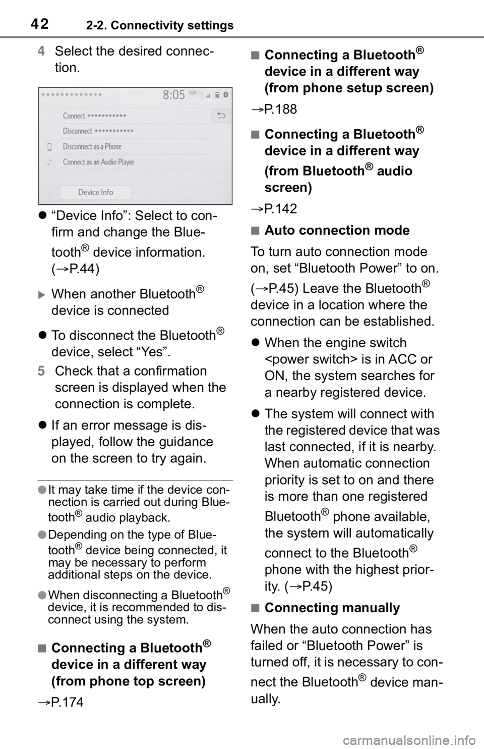 TOYOTA RAV4 2020 Accessories, Audio & Navigation (in English) 422-2. Connectivity settings
4Select the desired connec-
tion.
“Device Info”: Select to con-
firm and change the Blue-
tooth
® device information.
( P. 4 4 )
When another Bluetooth®
TOYOTA RAV4 2020 Accessories, Audio & Navigation (in English) 422-2. Connectivity settings
4Select the desired connec-
tion.
“Device Info”: Select to con-
firm and change the Blue-
tooth
® device information.
( P. 4 4 )
When another Bluetooth®