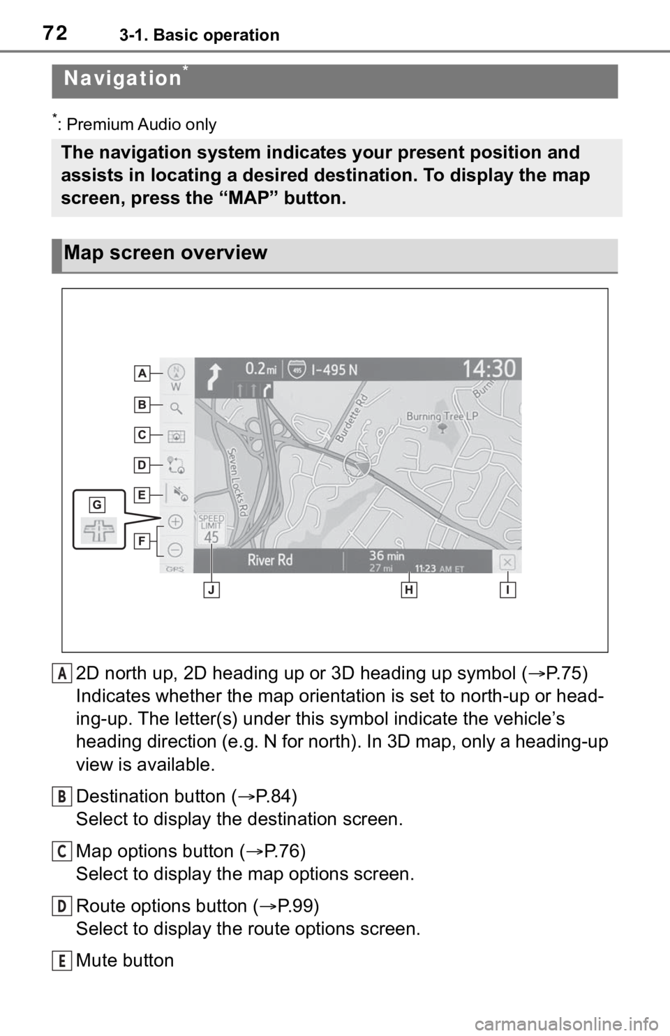 TOYOTA RAV4 2020 Accessories, Audio & Navigation (in English) 723-1. Basic operation
3-1.Basic operation
*: Premium Audio only
2D north up, 2D heading up or 3D heading up symbol (P. 7 5 )
Indicates whether the map orientation is set to north-up or hea d-
ing- TOYOTA RAV4 2020 Accessories, Audio & Navigation (in English) 723-1. Basic operation
3-1.Basic operation
*: Premium Audio only
2D north up, 2D heading up or 3D heading up symbol (P. 7 5 )
Indicates whether the map orientation is set to north-up or hea d-
ing-
