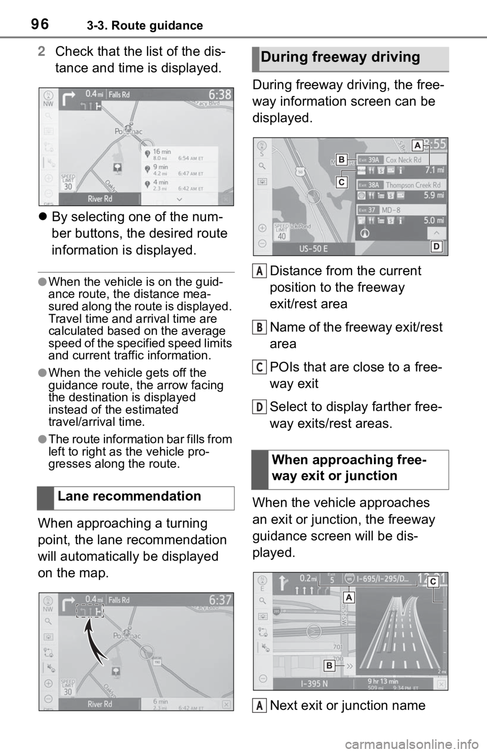 TOYOTA RAV4 2020 Accessories, Audio & Navigation (in English) 963-3. Route guidance
2Check that the list of the dis-
tance and time is displayed.
By selecting one of the num-
ber buttons, the desired route
information is displayed.
●When the vehicle is on TOYOTA RAV4 2020 Accessories, Audio & Navigation (in English) 963-3. Route guidance
2Check that the list of the dis-
tance and time is displayed.
By selecting one of the num-
ber buttons, the desired route
information is displayed.
●When the vehicle is on