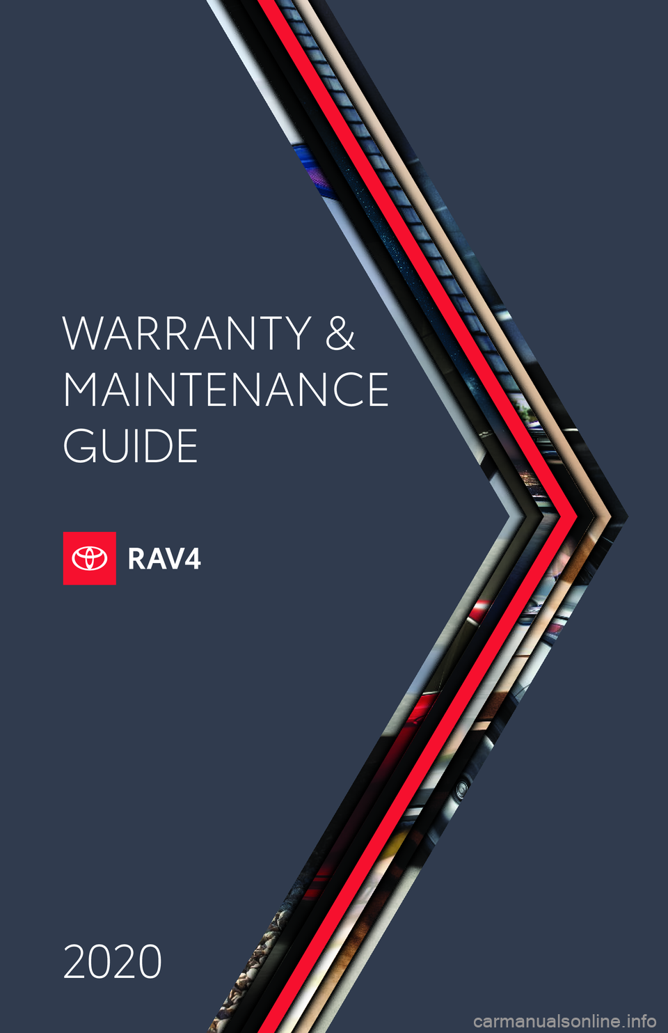 TOYOTA RAV4 2020  Warranties & Maintenance Guides (in English) 2020
WARRANT Y &
MAINTENANCE 
GUIDE
122400_18-TCS-12626 MY20 WMG RAV4 D COVER_R1.indd   18/22/19   5:25 PM        