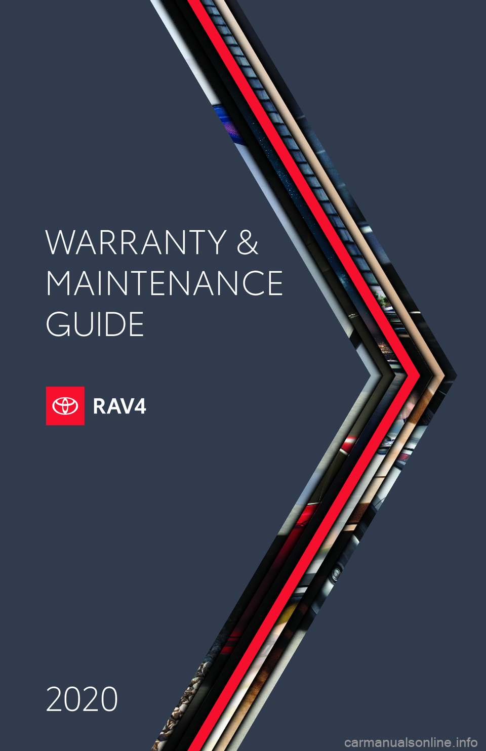 TOYOTA RAV4 2020 Warranties & Maintenance Guides (in English) 2020
WARRANT Y &
MAINTENANCE
GUIDE
122400_18-TCS-12626 MY20 WMG RAV4 D COVER_R1.indd 18/22/19 5:25 PM TOYOTA RAV4 2020 Warranties & Maintenance Guides (in English) 2020
WARRANT Y &
MAINTENANCE
GUIDE
122400_18-TCS-12626 MY20 WMG RAV4 D COVER_R1.indd 18/22/19 5:25 PM