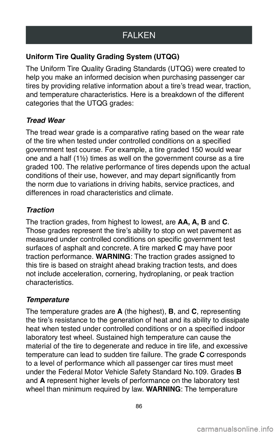 TOYOTA RAV4 2020 Warranties & Maintenance Guides (in English) FALKEN
86
Uniform Tire Quality Grading System (UTQG)
The Uniform Tire Quality Grading Standards (UTQG) were created to
help you make an informed decision when purchasing passenger car
tires by provi TOYOTA RAV4 2020 Warranties & Maintenance Guides (in English) FALKEN
86
Uniform Tire Quality Grading System (UTQG)
The Uniform Tire Quality Grading Standards (UTQG) were created to
help you make an informed decision when purchasing passenger car
tires by provi