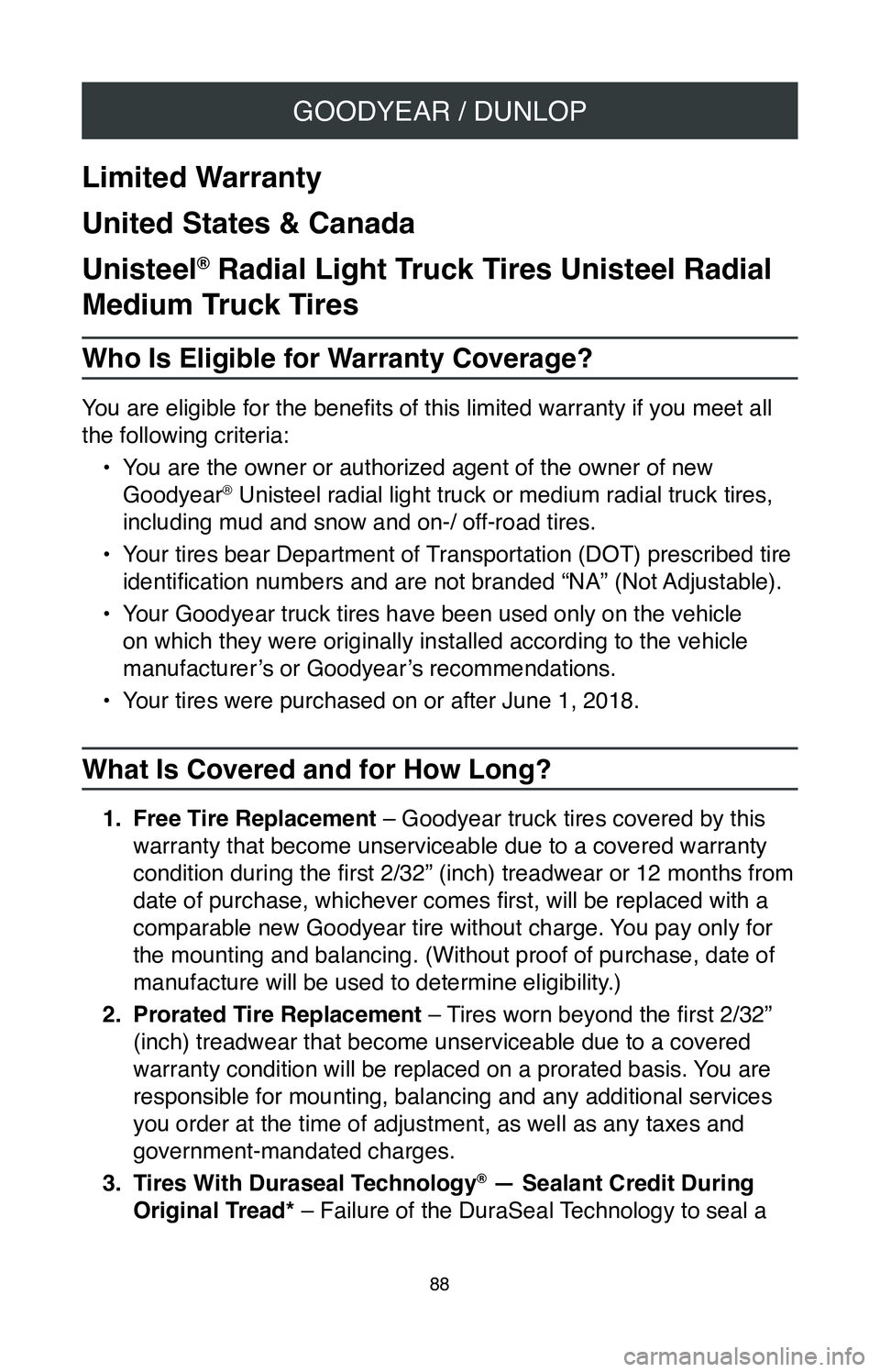 TOYOTA RAV4 2020 Warranties & Maintenance Guides (in English) GOODYEAR / DUNLOP
88
Limited Warranty
United States & Canada
Unisteel
® Radial Light Truck Tires Unisteel Radial
Medium Truck Tires
Who Is Eligible for Warranty Coverage?
You are eligible for the be TOYOTA RAV4 2020 Warranties & Maintenance Guides (in English) GOODYEAR / DUNLOP
88
Limited Warranty
United States & Canada
Unisteel
® Radial Light Truck Tires Unisteel Radial
Medium Truck Tires
Who Is Eligible for Warranty Coverage?
You are eligible for the be