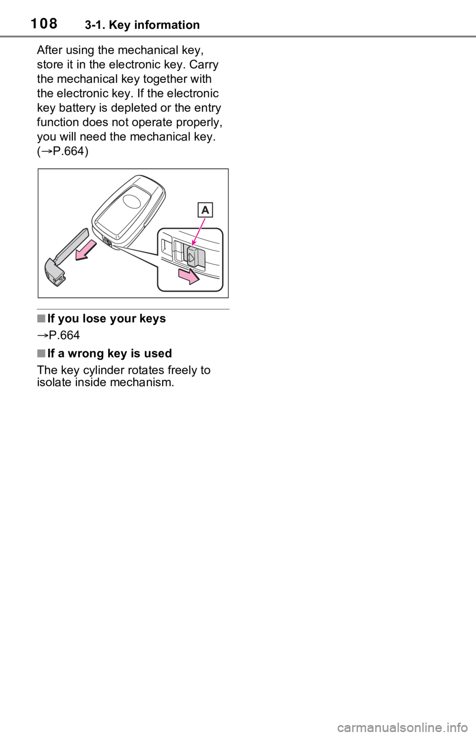 TOYOTA RAV4 2021  Owners Manual (in English) 1083-1. Key information
After using the mechanical key, 
store it in the electronic key. Carry 
the mechanical key together with 
the electronic key. If the electronic 
key battery is dep leted or the