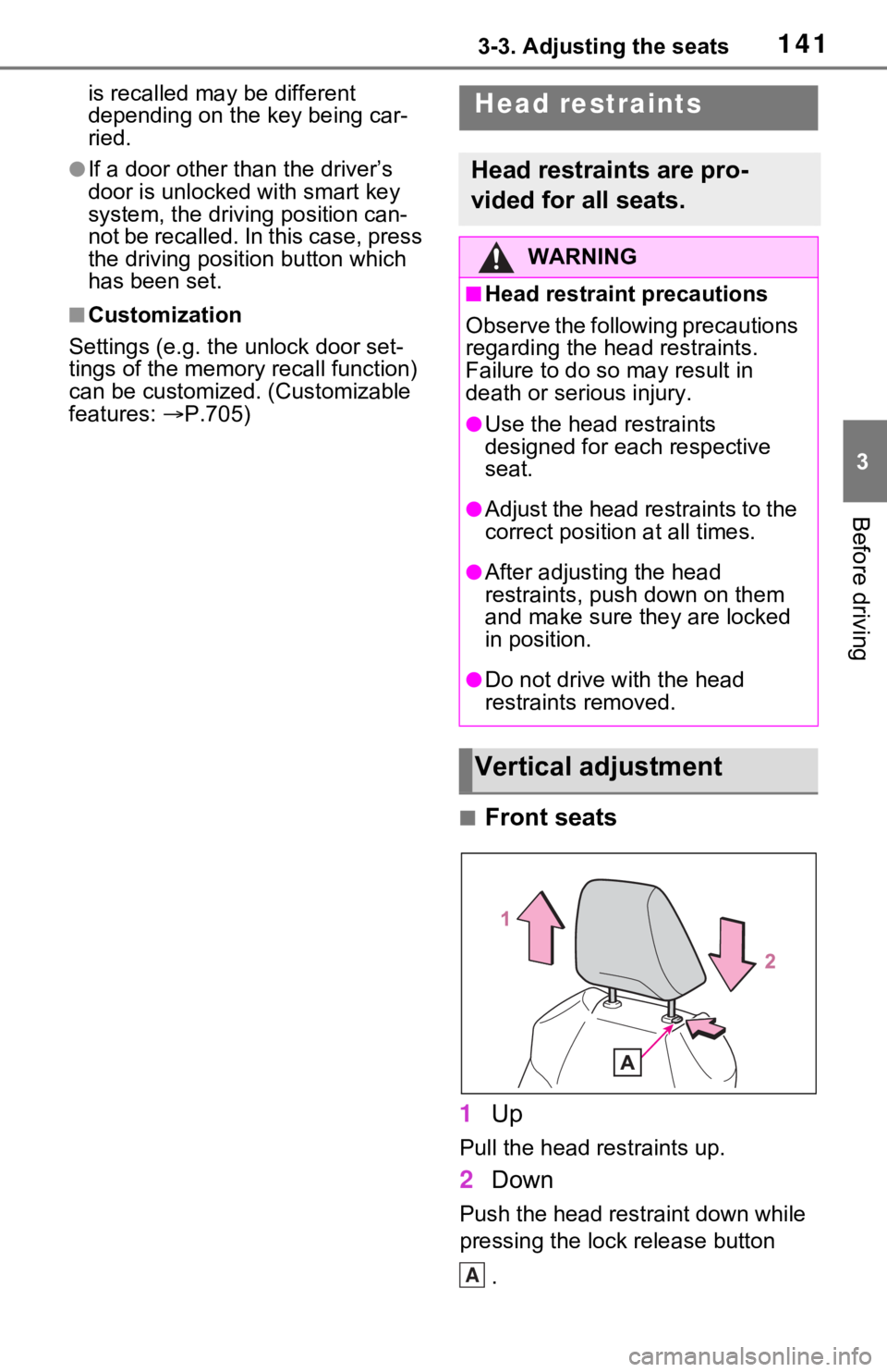 TOYOTA RAV4 2021  Owners Manual (in English) 1413-3. Adjusting the seats
3
Before driving
is recalled may be different 
depending on the key being car-
ried.
●If a door other than the driver’s 
door is unlocked with smart key 
system, the dr