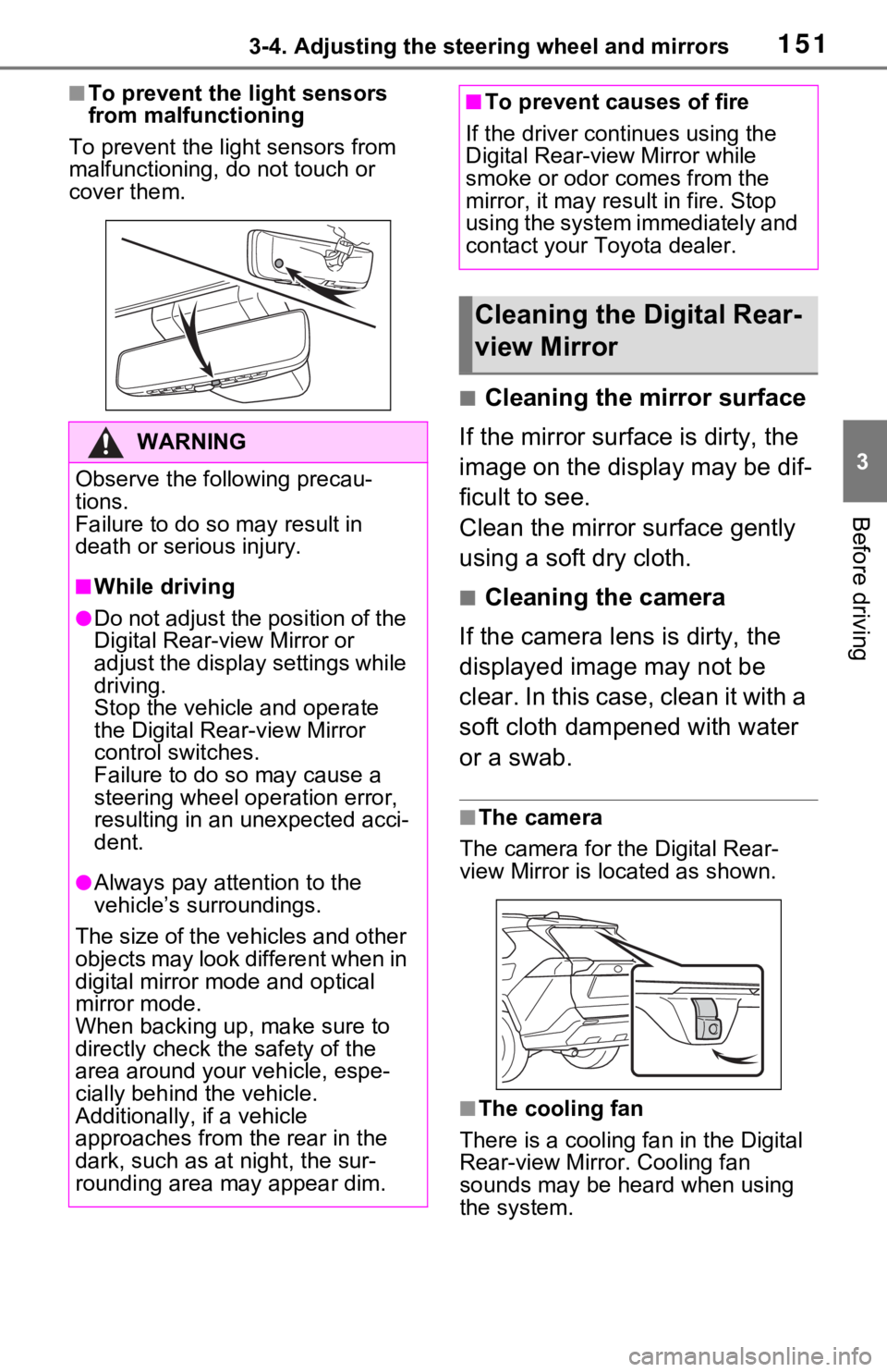 TOYOTA RAV4 2021 (in English) User Guide 1513-4. Adjusting the steering wheel and mirrors
3
Before driving
■To prevent the light sensors
from malfunctioning
To prevent the light sensors from
malfunctioning, do not touch or
cover them.
TOYOTA RAV4 2021 (in English) User Guide 1513-4. Adjusting the steering wheel and mirrors
3
Before driving
■To prevent the light sensors
from malfunctioning
To prevent the light sensors from
malfunctioning, do not touch or
cover them.