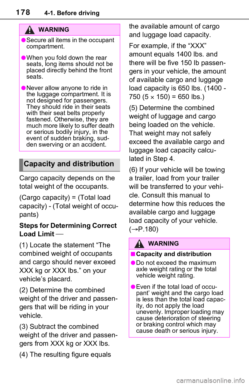 TOYOTA RAV4 2021  Owners Manual (in English) 1784-1. Before driving
Cargo capacity depends on the 
total weight of the occupants.
(Cargo capacity) = (Total load 
capacity) - (Total weight of occu-
pants)
Steps for Determining Correct 
Load Limit