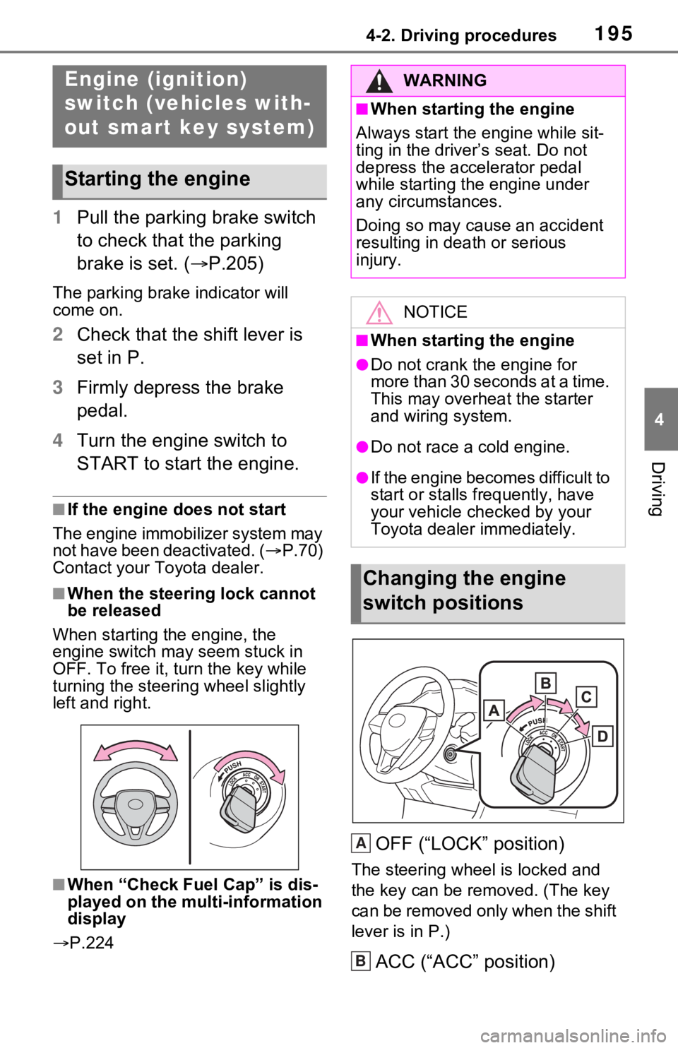 TOYOTA RAV4 2021 Owners Manual (in English) 1954-2. Driving procedures
4
Driving
4-2.Driving procedures
1Pull the parking brake switch
to check that the parking
brake is set. ( P.205)
The parking brake indicator will
come on.
2Check that TOYOTA RAV4 2021 Owners Manual (in English) 1954-2. Driving procedures
4
Driving
4-2.Driving procedures
1Pull the parking brake switch
to check that the parking
brake is set. ( P.205)
The parking brake indicator will
come on.
2Check that