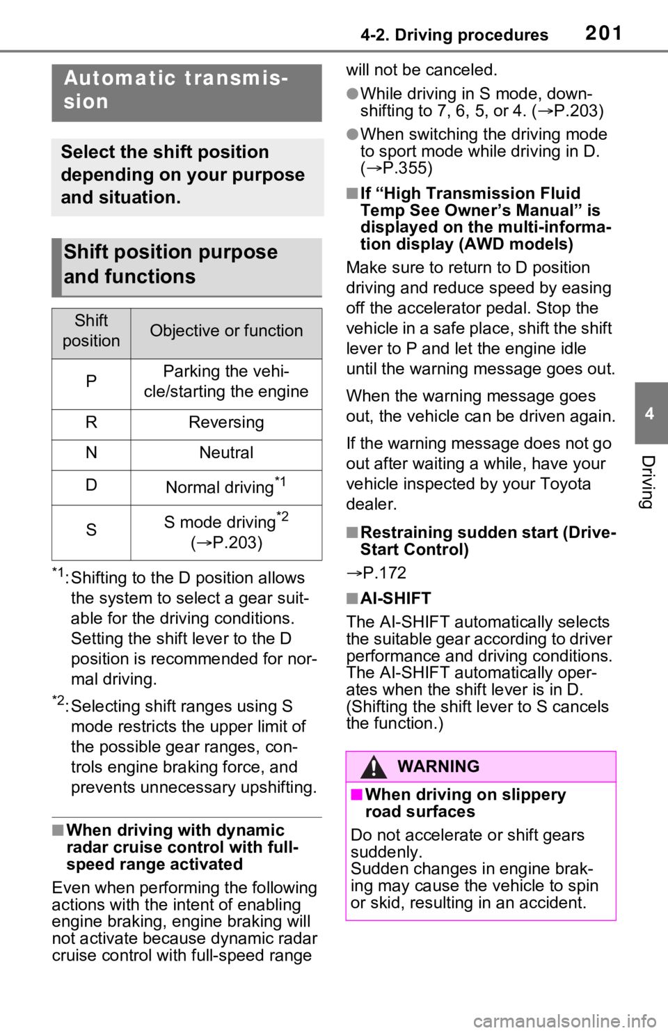 TOYOTA RAV4 2021 Owners Manual (in English) 2014-2. Driving procedures
4
Driving
*1: Shifting to the D position allows the system to select a gear suit-
able for the driving conditions.
Setting the shift lever to the D
position is recommended TOYOTA RAV4 2021 Owners Manual (in English) 2014-2. Driving procedures
4
Driving
*1: Shifting to the D position allows the system to select a gear suit-
able for the driving conditions.
Setting the shift lever to the D
position is recommended