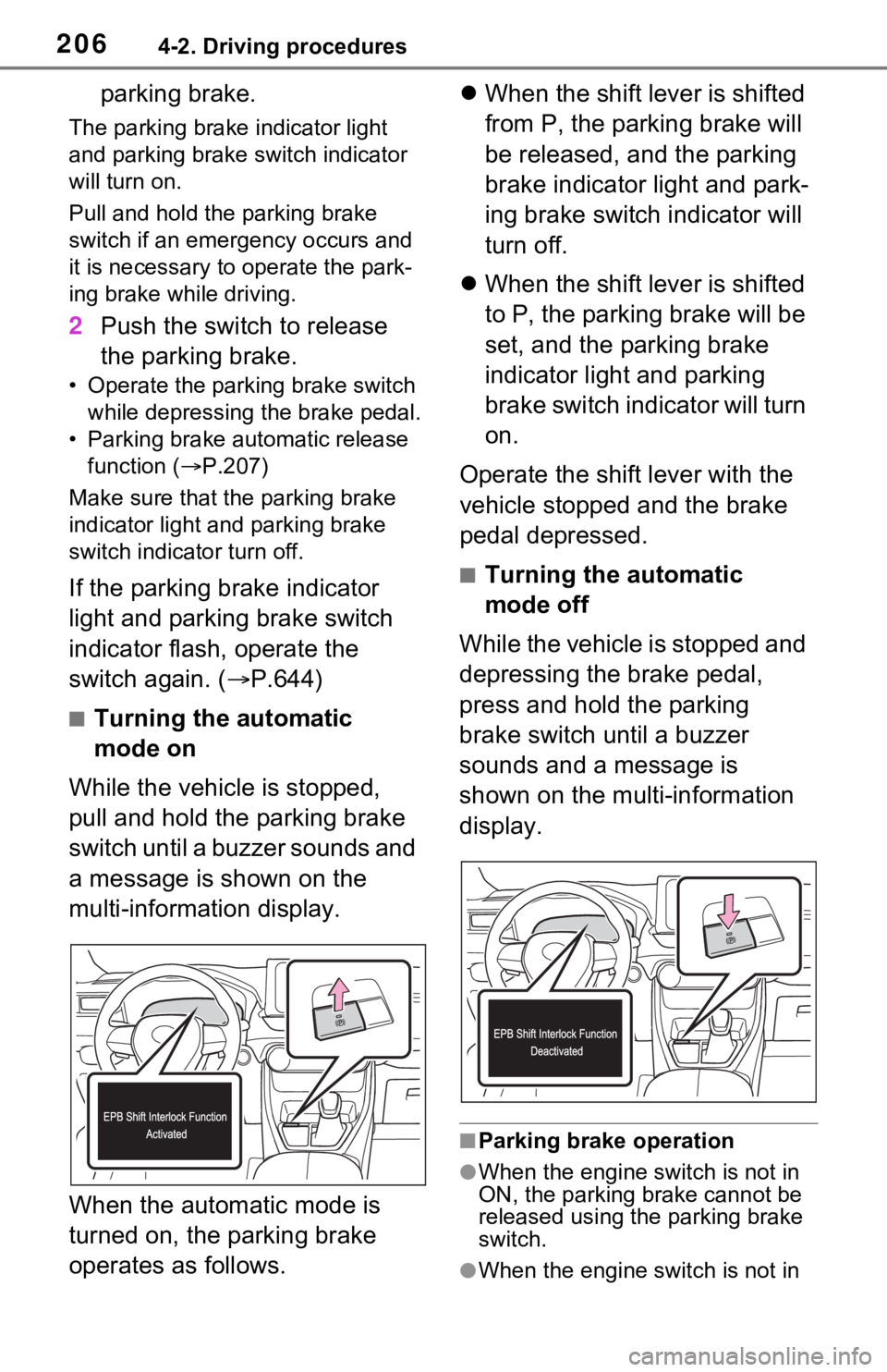 TOYOTA RAV4 2021  Owners Manual (in English) 2064-2. Driving procedures
parking brake.
The parking brake indicator light 
and parking brake switch indicator 
will turn on.
Pull and hold the parking brake 
switch if an emergency occurs and 
it is