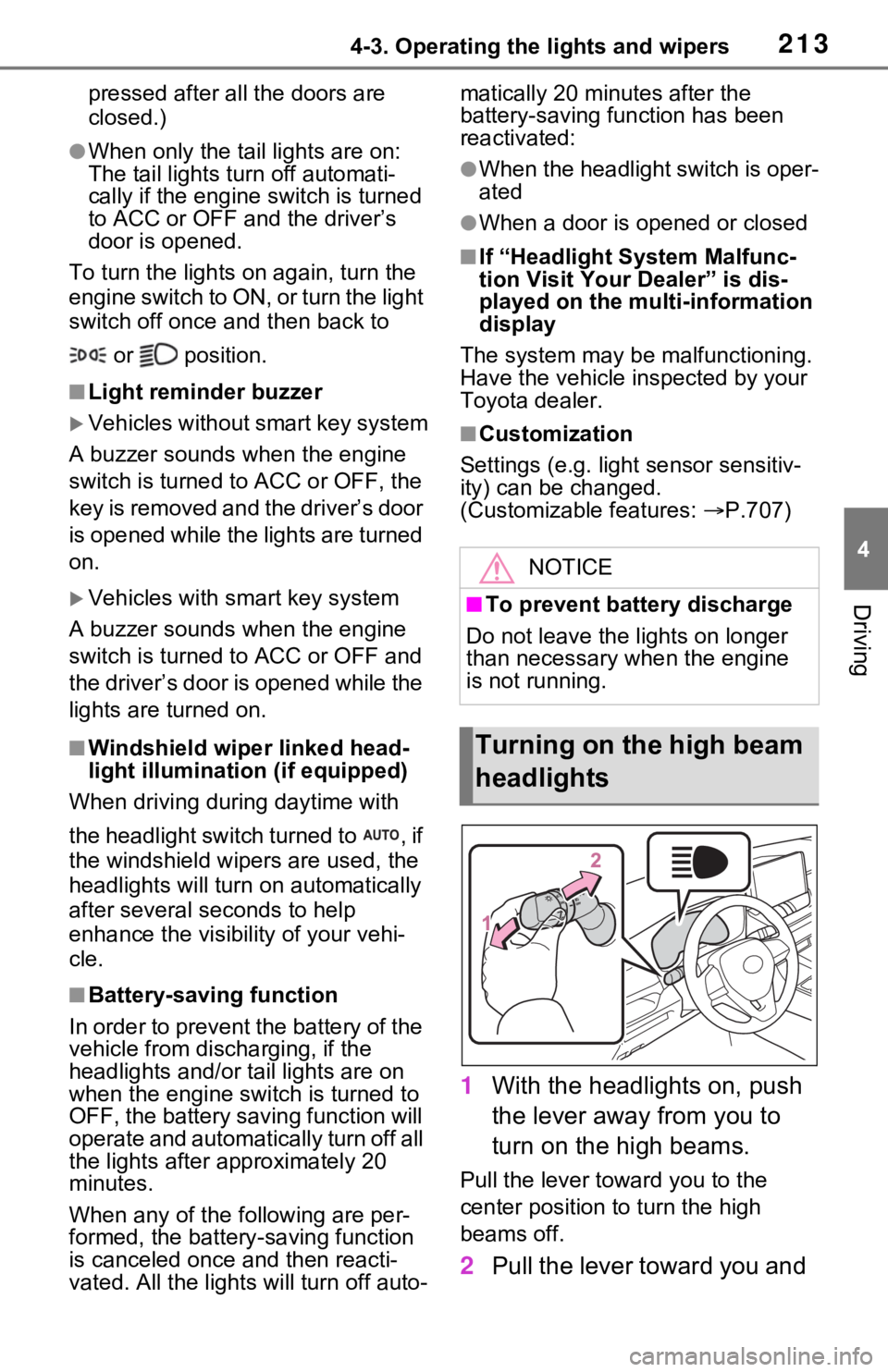 TOYOTA RAV4 2021 (in English) User Guide 2134-3. Operating the lights and wipers
4
Driving
pressed after all the doors are
closed.)
●When only the tail lights are on:
The tail lights turn off automati-
cally if the engine switch is turne TOYOTA RAV4 2021 (in English) User Guide 2134-3. Operating the lights and wipers
4
Driving
pressed after all the doors are
closed.)
●When only the tail lights are on:
The tail lights turn off automati-
cally if the engine switch is turne