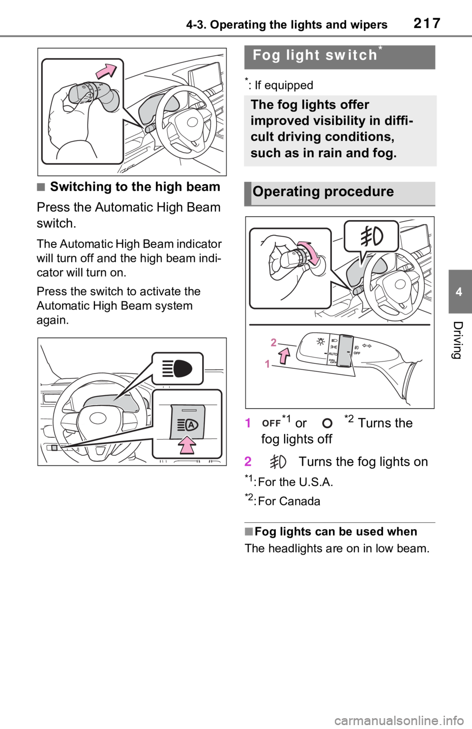 TOYOTA RAV4 2021  Owners Manual (in English) 2174-3. Operating the lights and wipers
4
Driving
■Switching to the high beam
Press the Automatic High Beam 
switch.
The Automatic High Beam indicator 
will turn off and the high beam indi-
cator wi