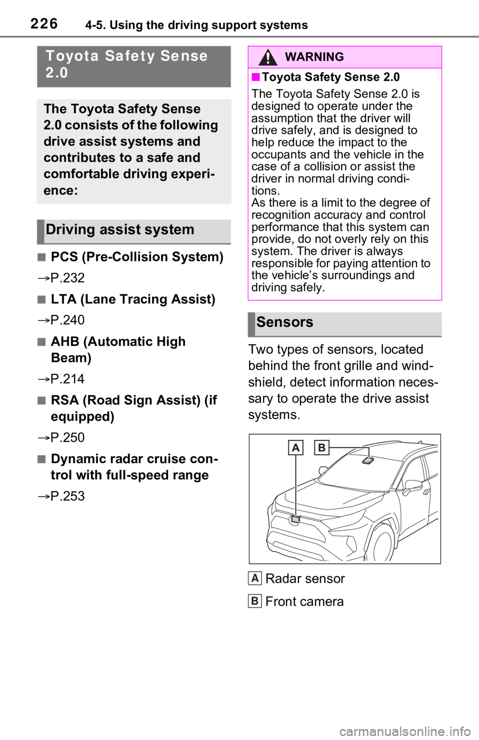 TOYOTA RAV4 2021 (in English) User Guide 2264-5. Using the driving support systems
4-5.Using the driving support systems
■PCS (Pre-Collision System)
P.232
■LTA (Lane Tracing Assist)
P.240
■AHB (Automatic High
Beam)
P.214
TOYOTA RAV4 2021 (in English) User Guide 2264-5. Using the driving support systems
4-5.Using the driving support systems
■PCS (Pre-Collision System)
P.232
■LTA (Lane Tracing Assist)
P.240
■AHB (Automatic High
Beam)
P.214