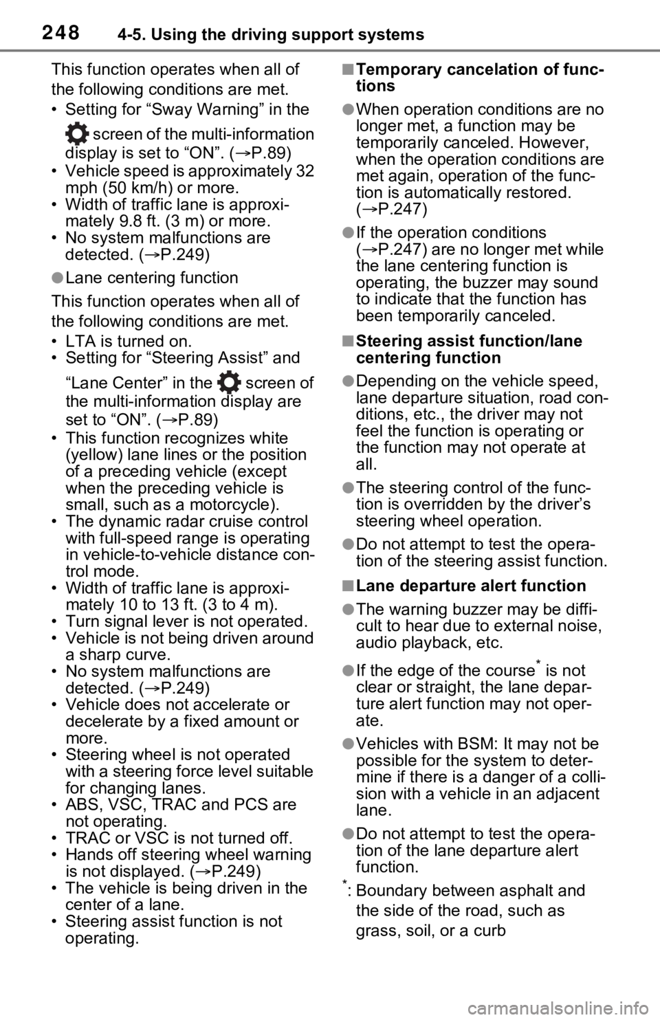 TOYOTA RAV4 2021  Owners Manual (in English) 2484-5. Using the driving support systems
This function operates when all of 
the following cond itions are met.
• Setting for “Sway  Warning” in the 
 screen of the mu lti-information 
display 