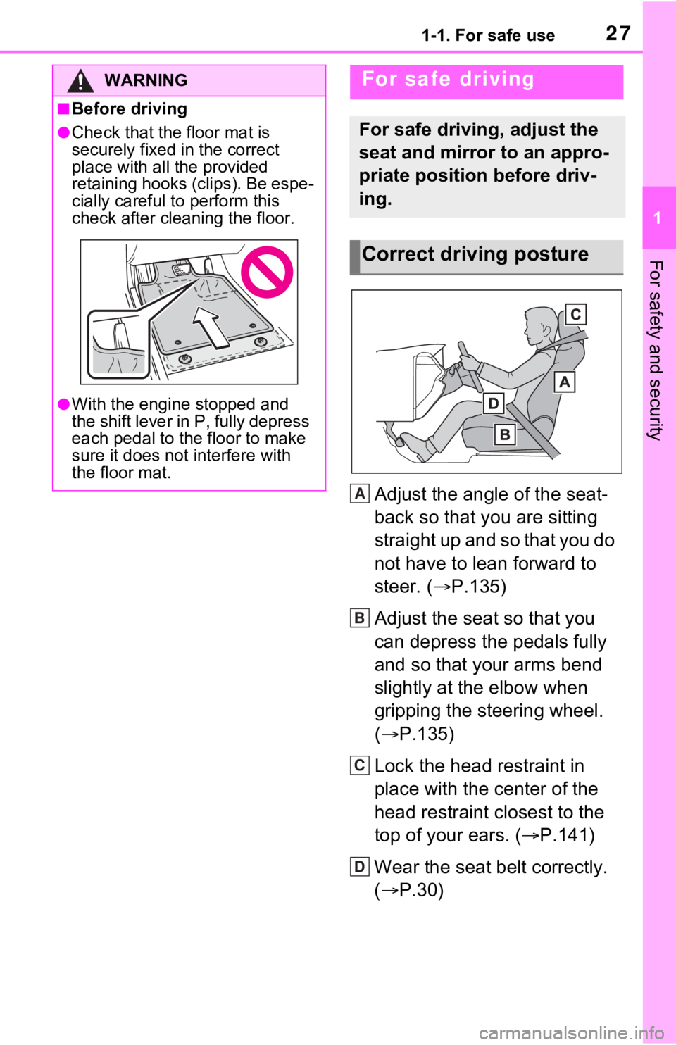 TOYOTA RAV4 2021  Owners Manual (in English) 271-1. For safe use
1
For safety and security
Adjust the angle of the seat-
back so that you are sitting 
straight up and so that you do 
not have to lean forward to 
steer. (P.135)
Adjust the seat