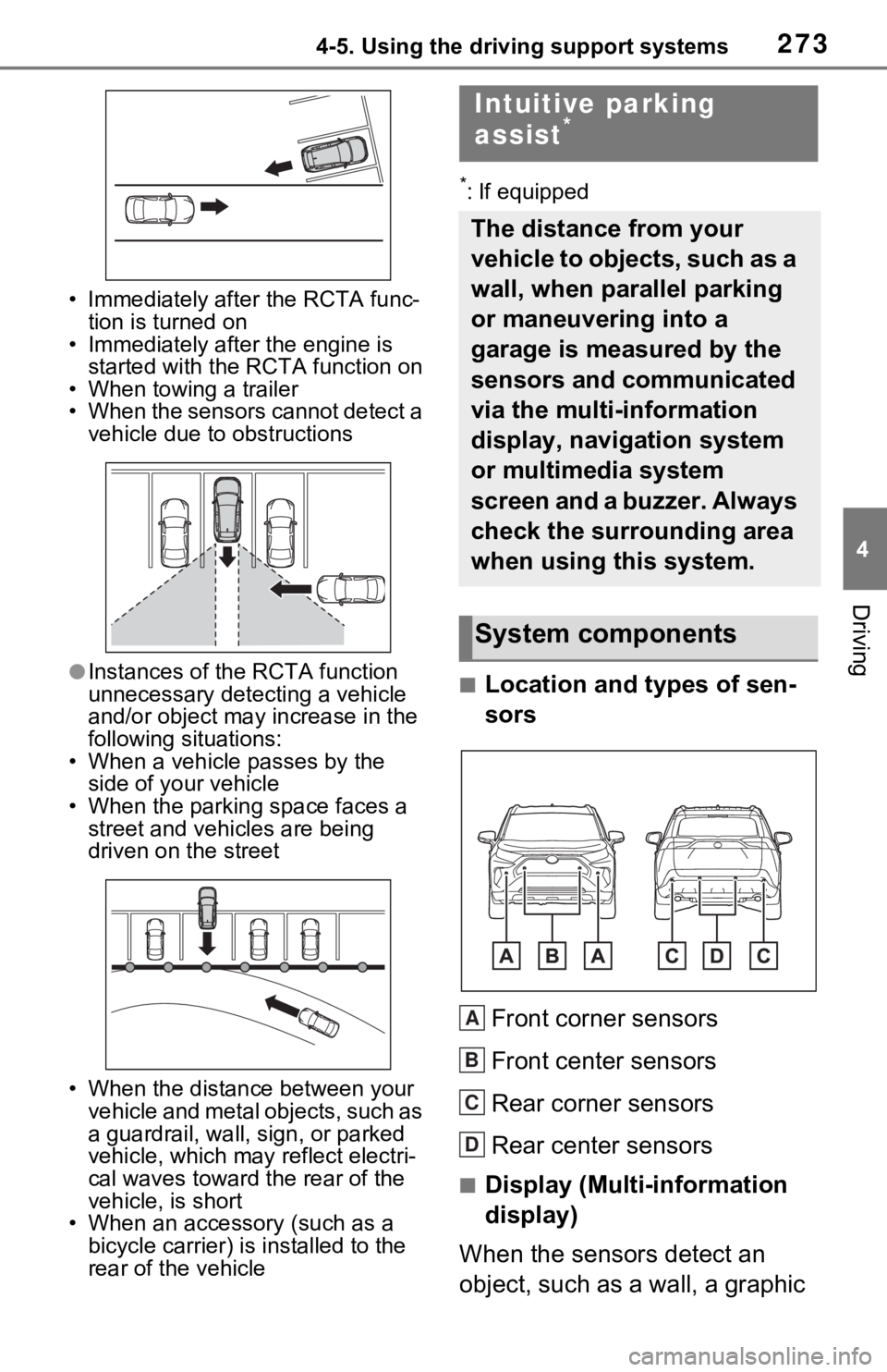 TOYOTA RAV4 2021 (in English) Owners Guide 2734-5. Using the driving support systems
4
Driving
• Immediately after the RCTA func-
tion is turned on
• Immediately after the engine is started with the RCTA function on
• When towing a trai TOYOTA RAV4 2021 (in English) Owners Guide 2734-5. Using the driving support systems
4
Driving
• Immediately after the RCTA func-
tion is turned on
• Immediately after the engine is started with the RCTA function on
• When towing a trai