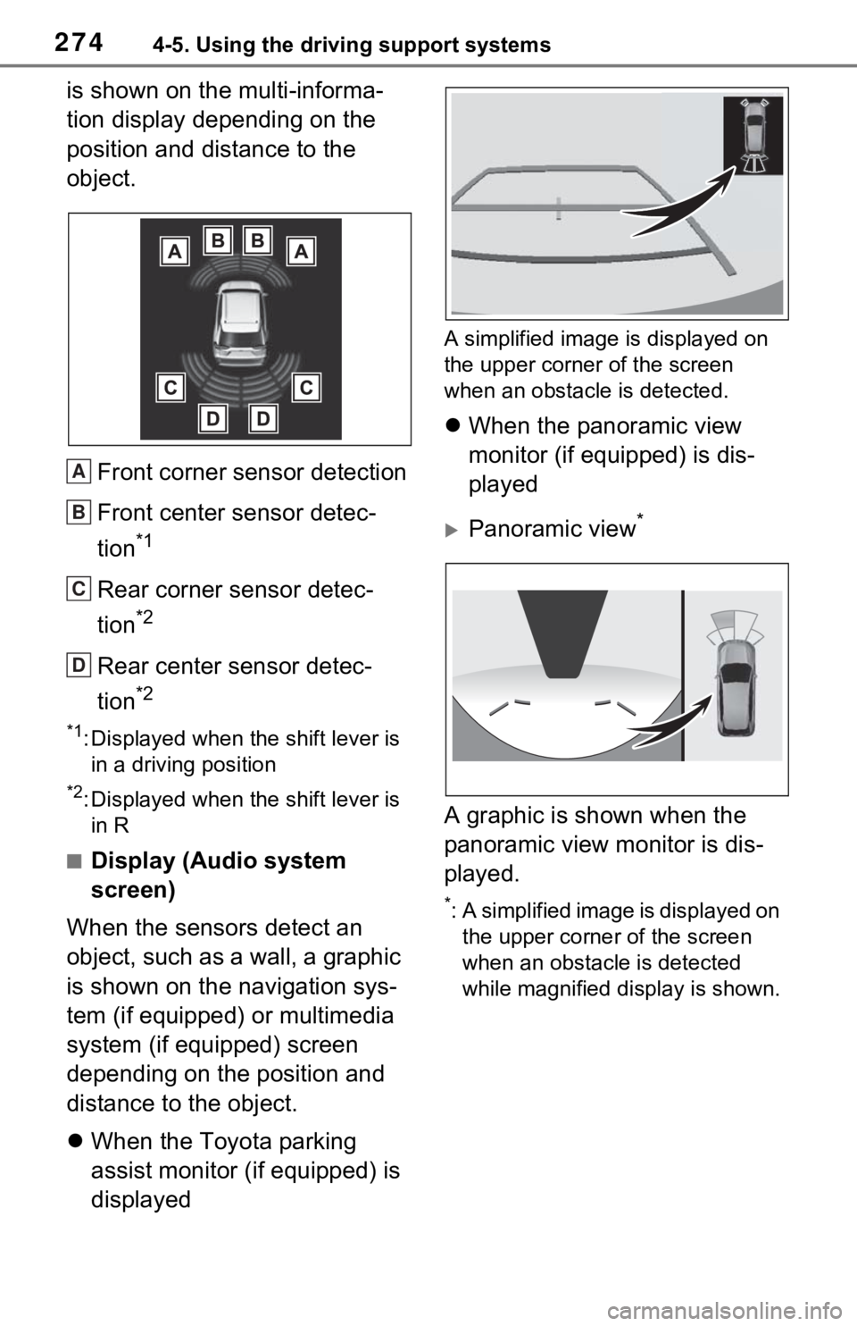 TOYOTA RAV4 2021  Owners Manual (in English) 2744-5. Using the driving support systems
is shown on the multi-informa-
tion display depending on the 
position and distance to the 
object.Front corner sensor detection
Front center sensor detec-
ti