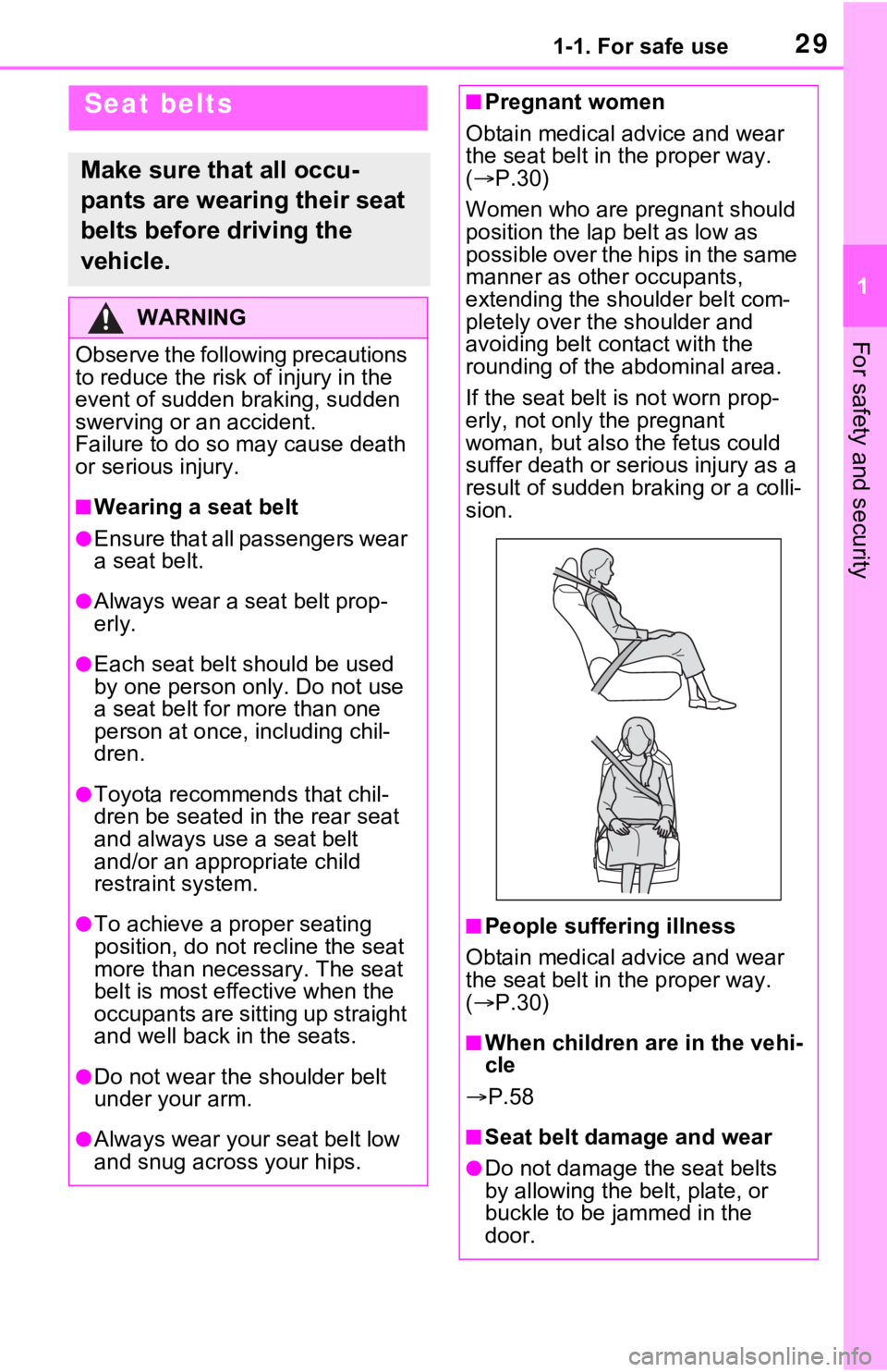 TOYOTA RAV4 2021   (in English) Owners Manual 291-1. For safe use
1
For safety and security
Seat belts
Make sure that all occu-
pants are wearing their seat 
belts before driving the 
vehicle.
WARNING
Observe the following precautions 
to reduce 