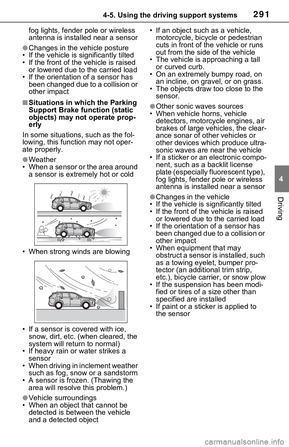 TOYOTA RAV4 2021  Owners Manual (in English) 2914-5. Using the driving support systems
4
Driving
fog lights, fender pole or wireless 
antenna is installed near a sensor
●Changes in the vehicle posture
• If the vehicle is significantly tilted