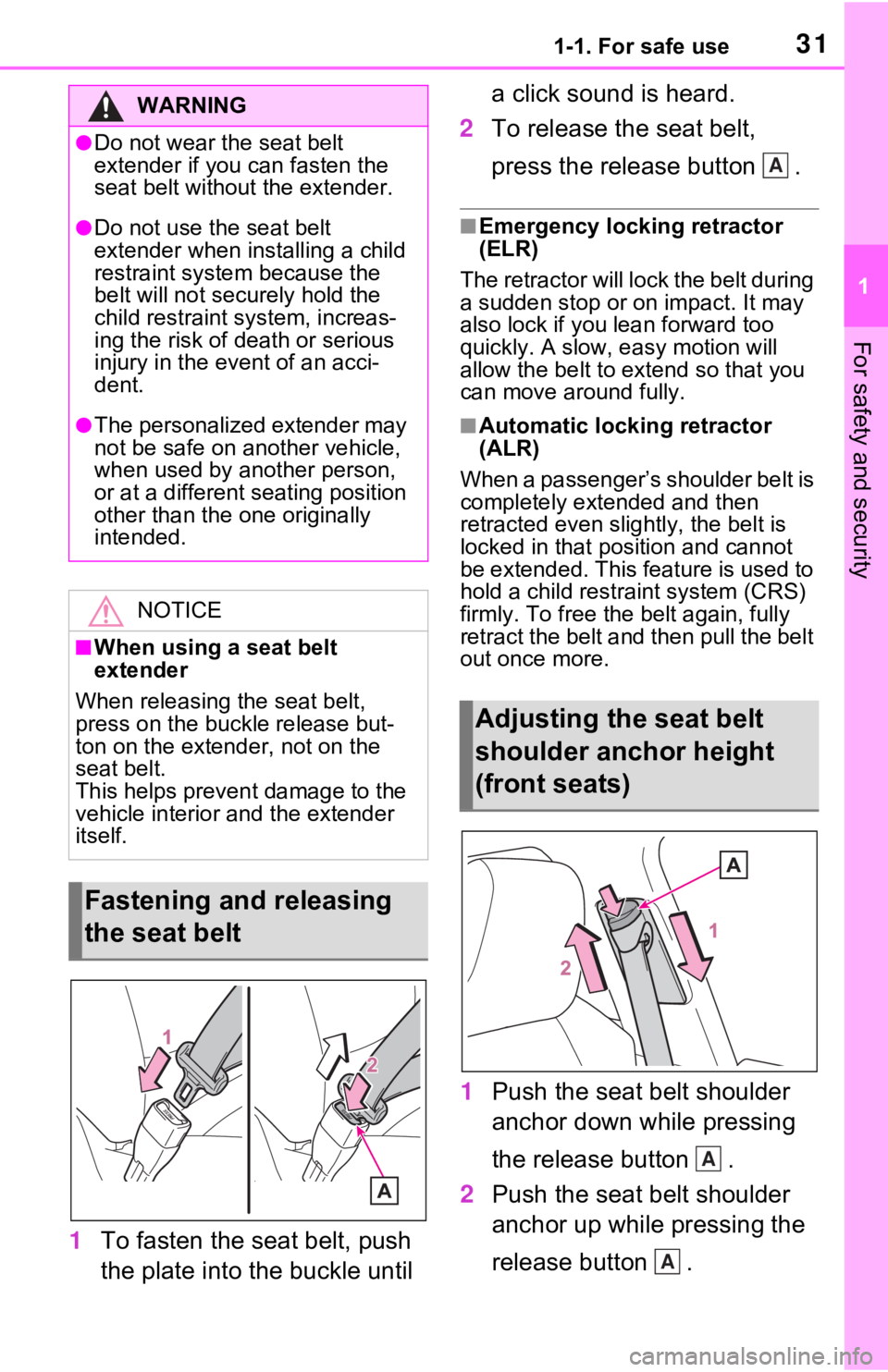 TOYOTA RAV4 2021   (in English) Owners Guide 311-1. For safe use
1
For safety and security
1To fasten the seat belt, push 
the plate into the buckle until  a click sound is heard.
2 To release the seat belt, 
press the release button  .
■Emerg